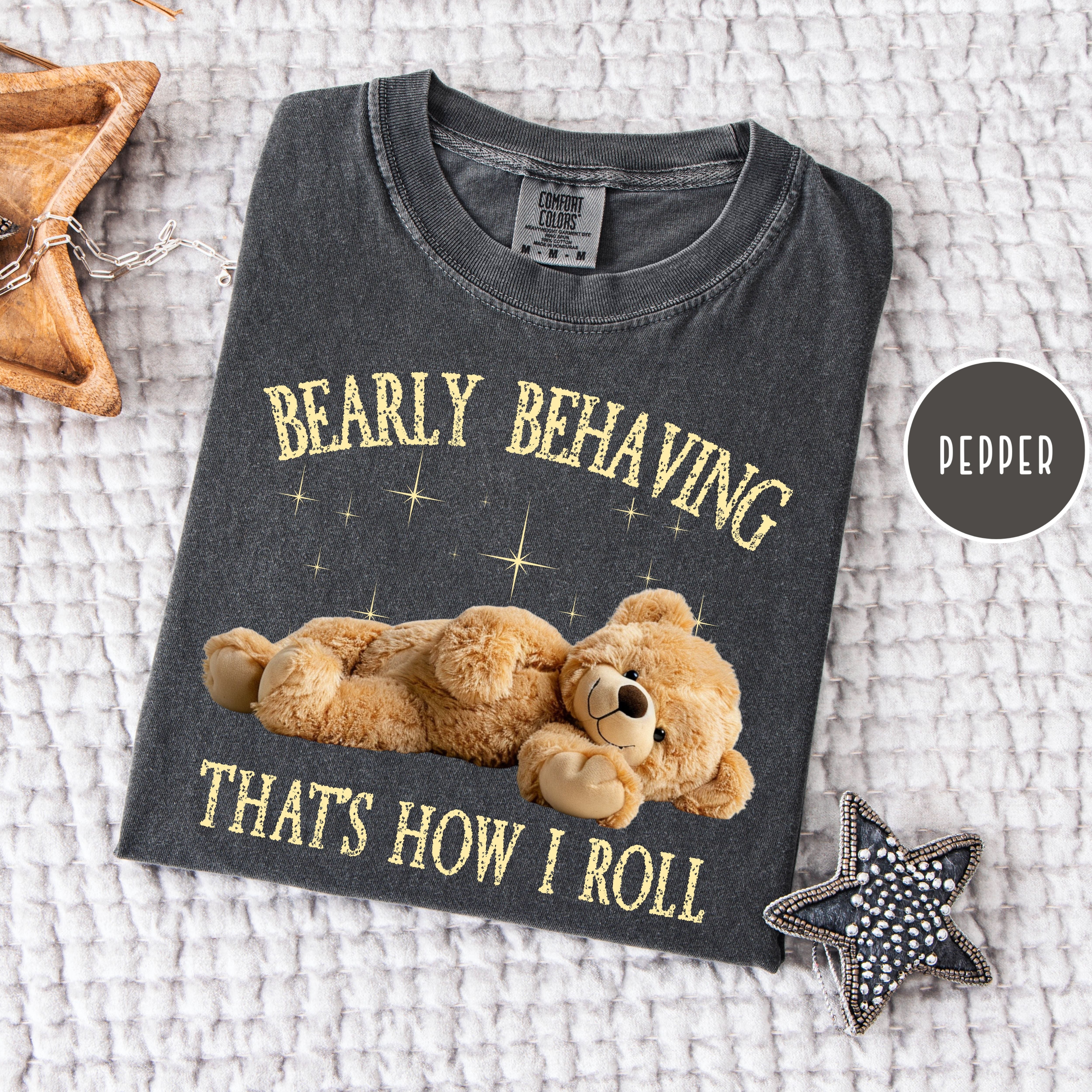 Bearly Behaving That's How I Roll Cute Teddy Bear Comfort Colors Tee
