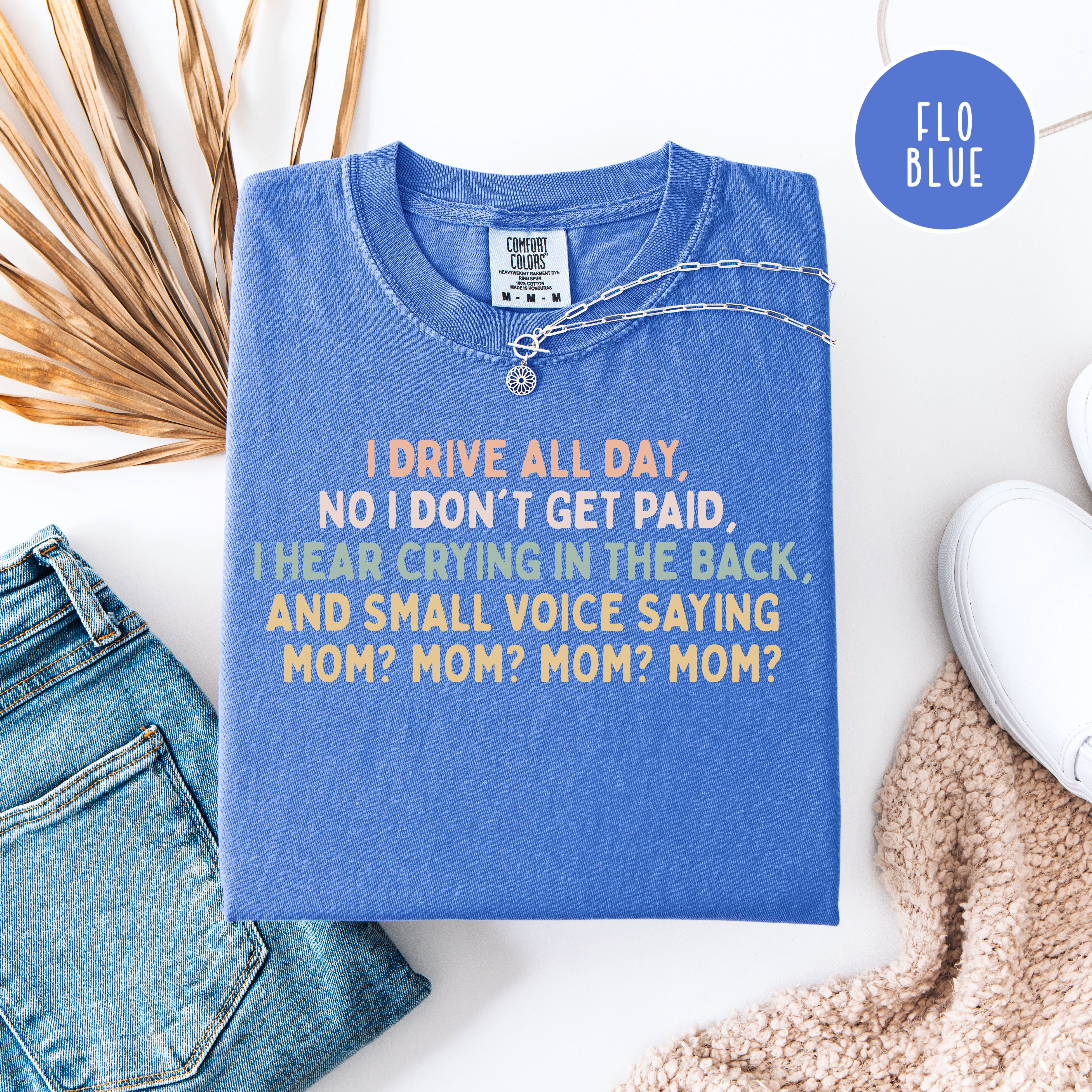 Funny Mom Comfort Colors T-Shirt, Drive All Day For No Pay