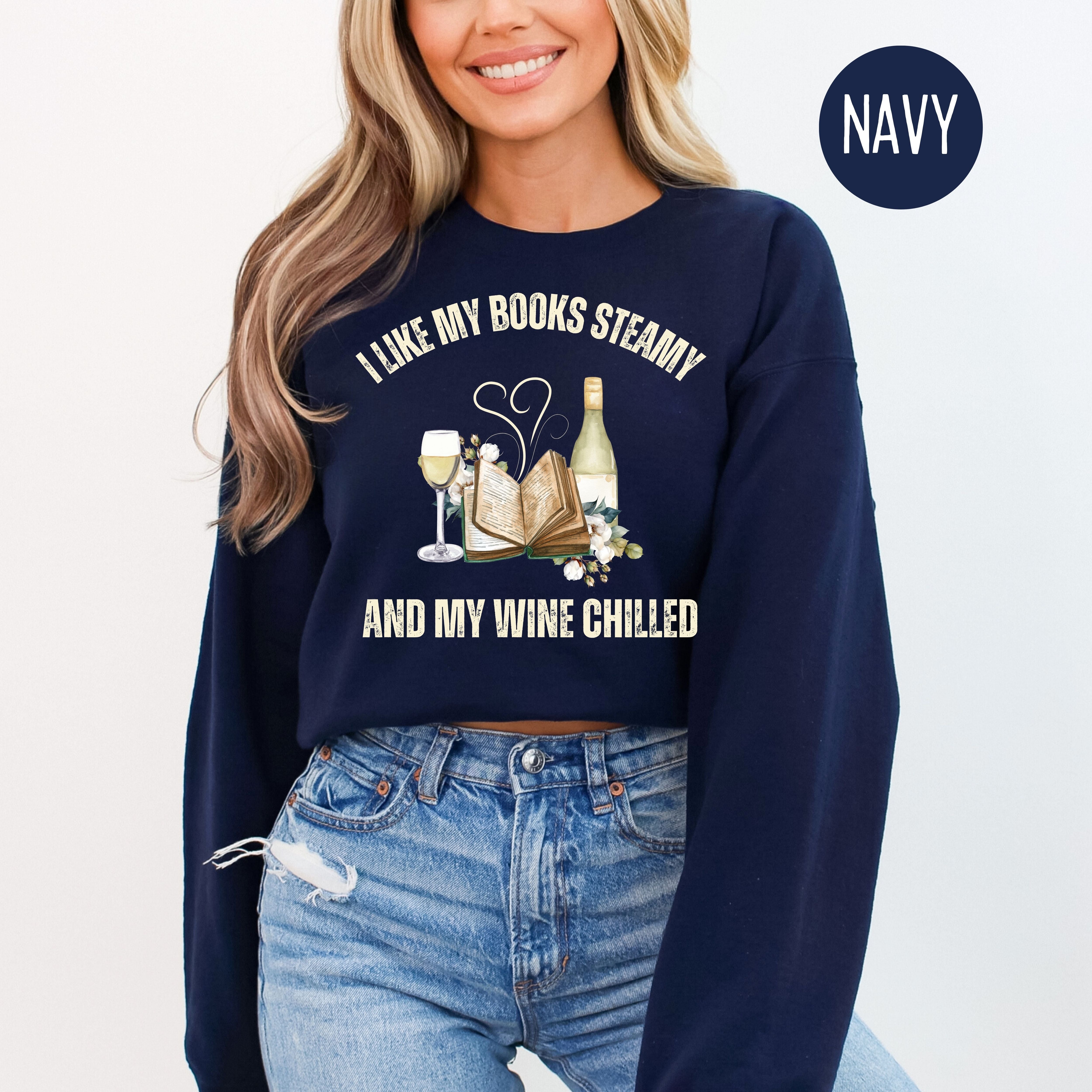 I Like My Books Steamy and My Wine Chilled Book Lover Sweatshirt Gift, Funny Book Club Gift Shirt