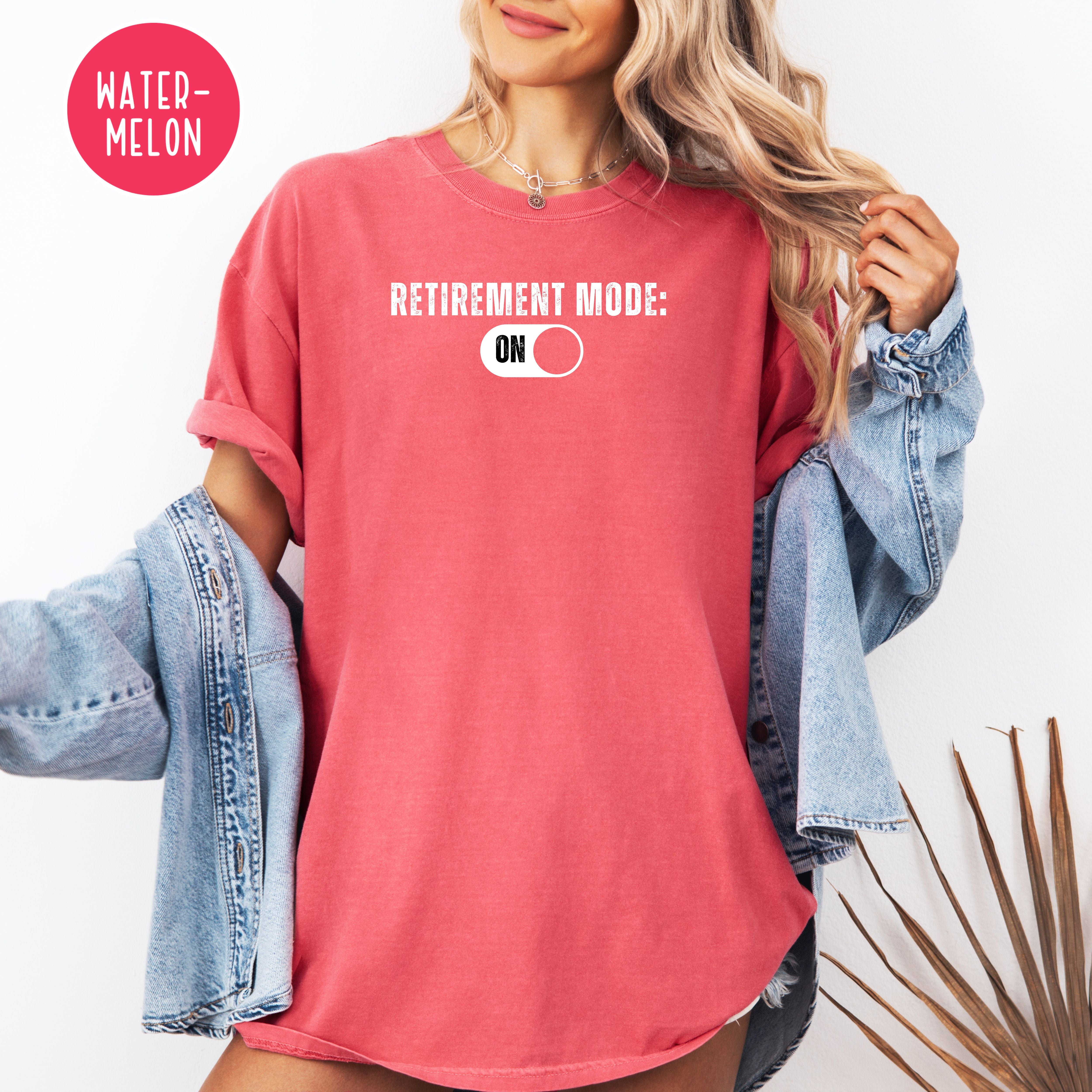 Retired Comfort Colors T-Shirt, Retirement Mode On, Gift for Early Retirement