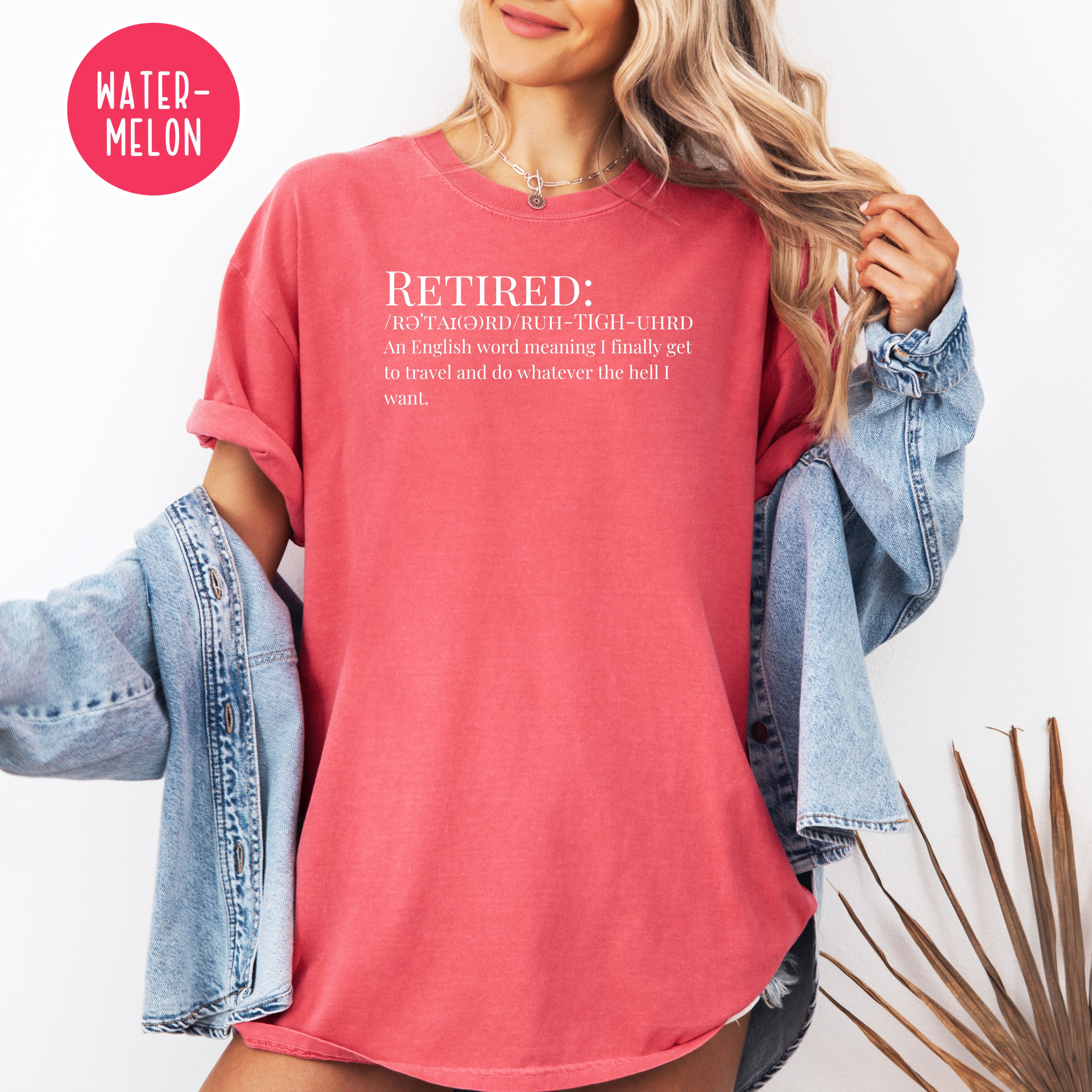 Funny Retirement Comfort Colors T-Shirt, Gift for Retirement