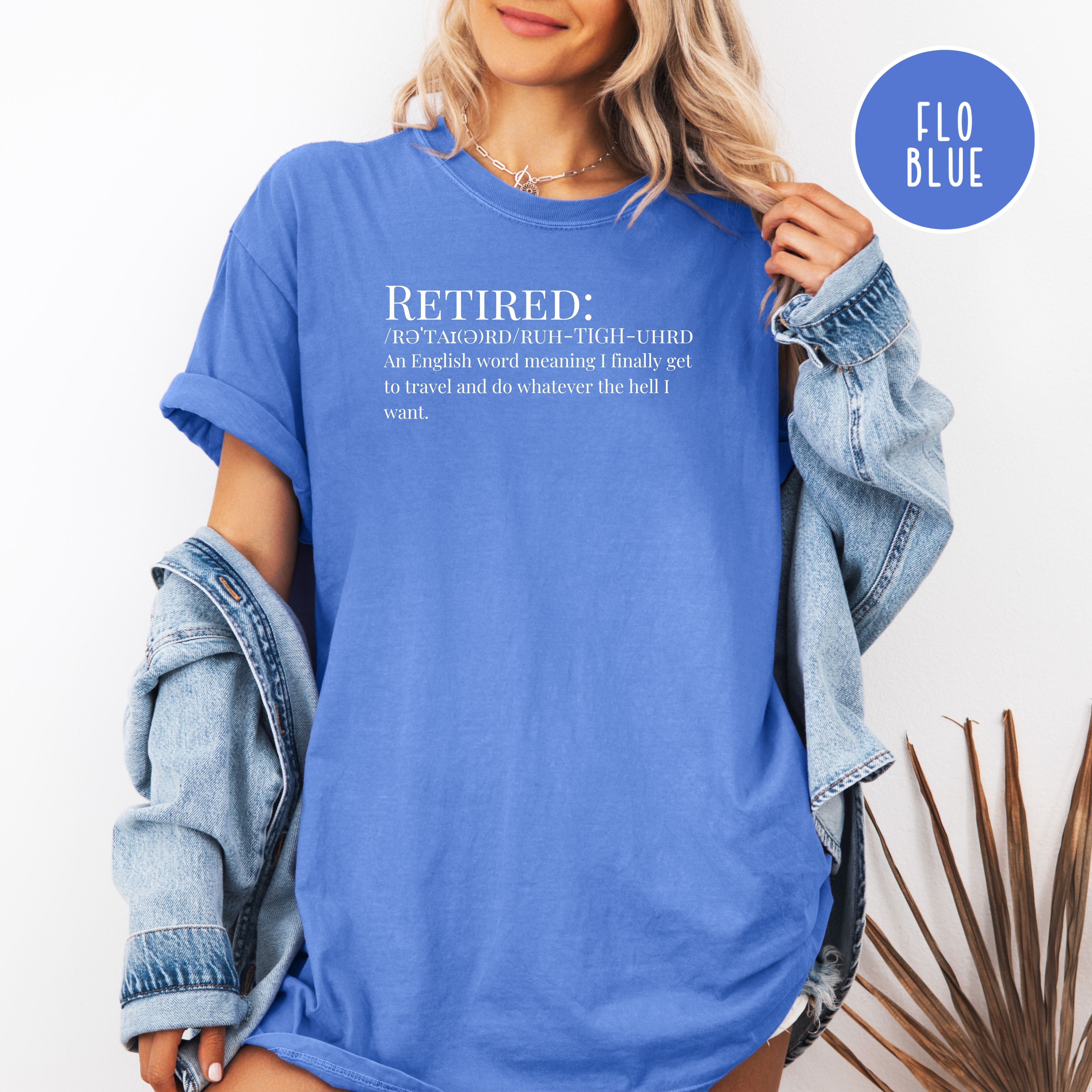 Funny Retirement Comfort Colors T-Shirt, Gift for Retirement