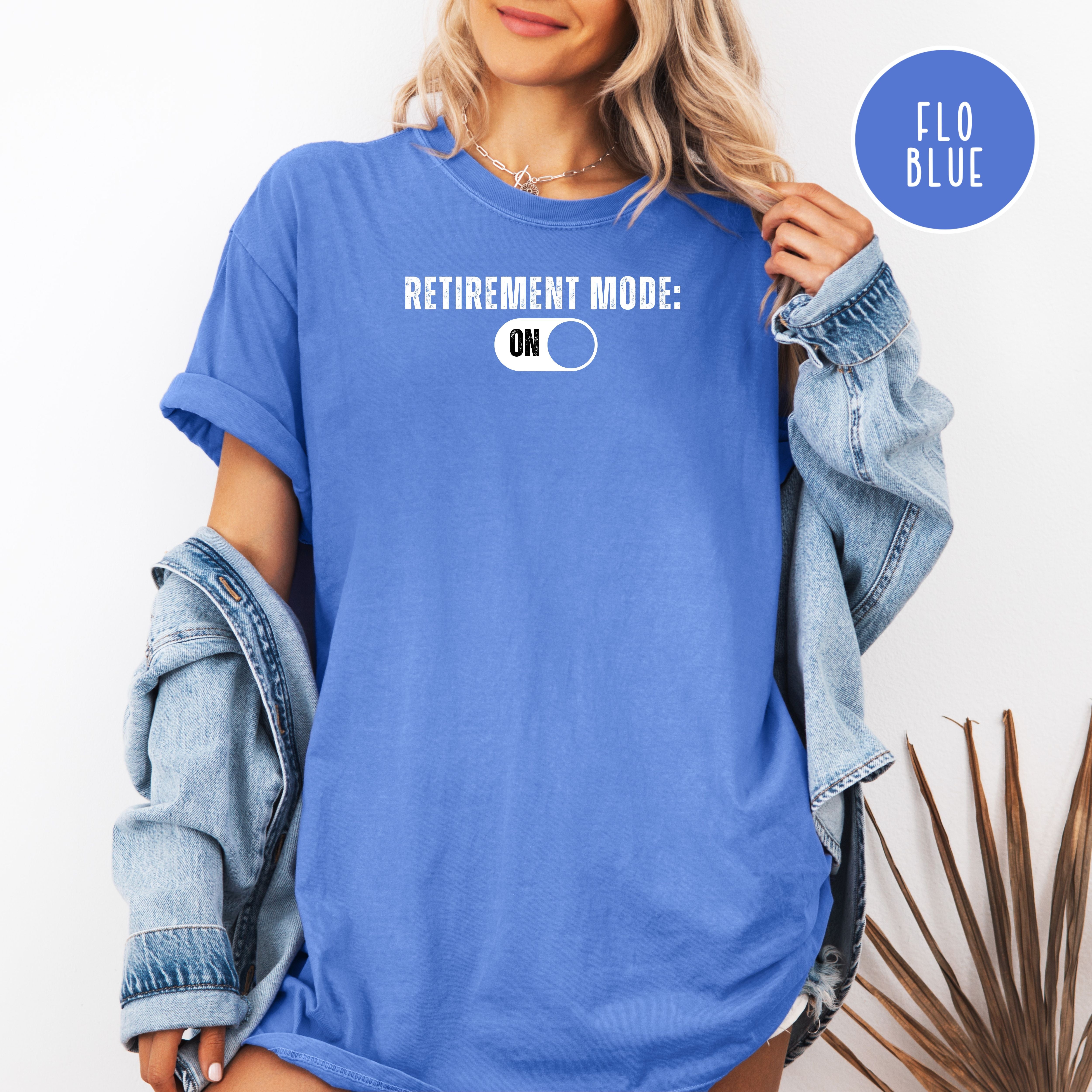 Retired Comfort Colors T-Shirt, Retirement Mode On, Gift for Early Retirement