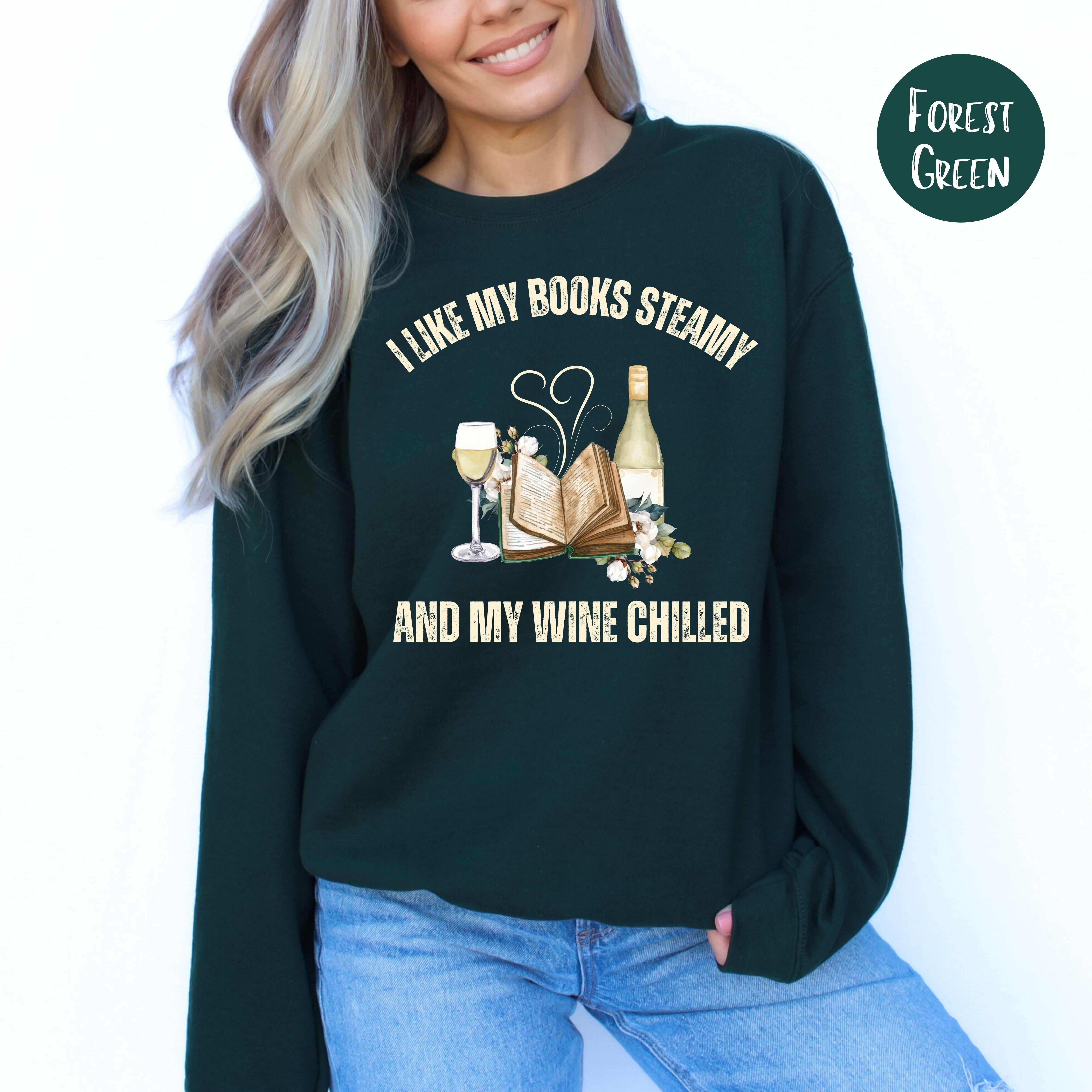 I Like My Books Steamy and My Wine Chilled Book Lover Sweatshirt Gift, Funny Book Club Gift Shirt