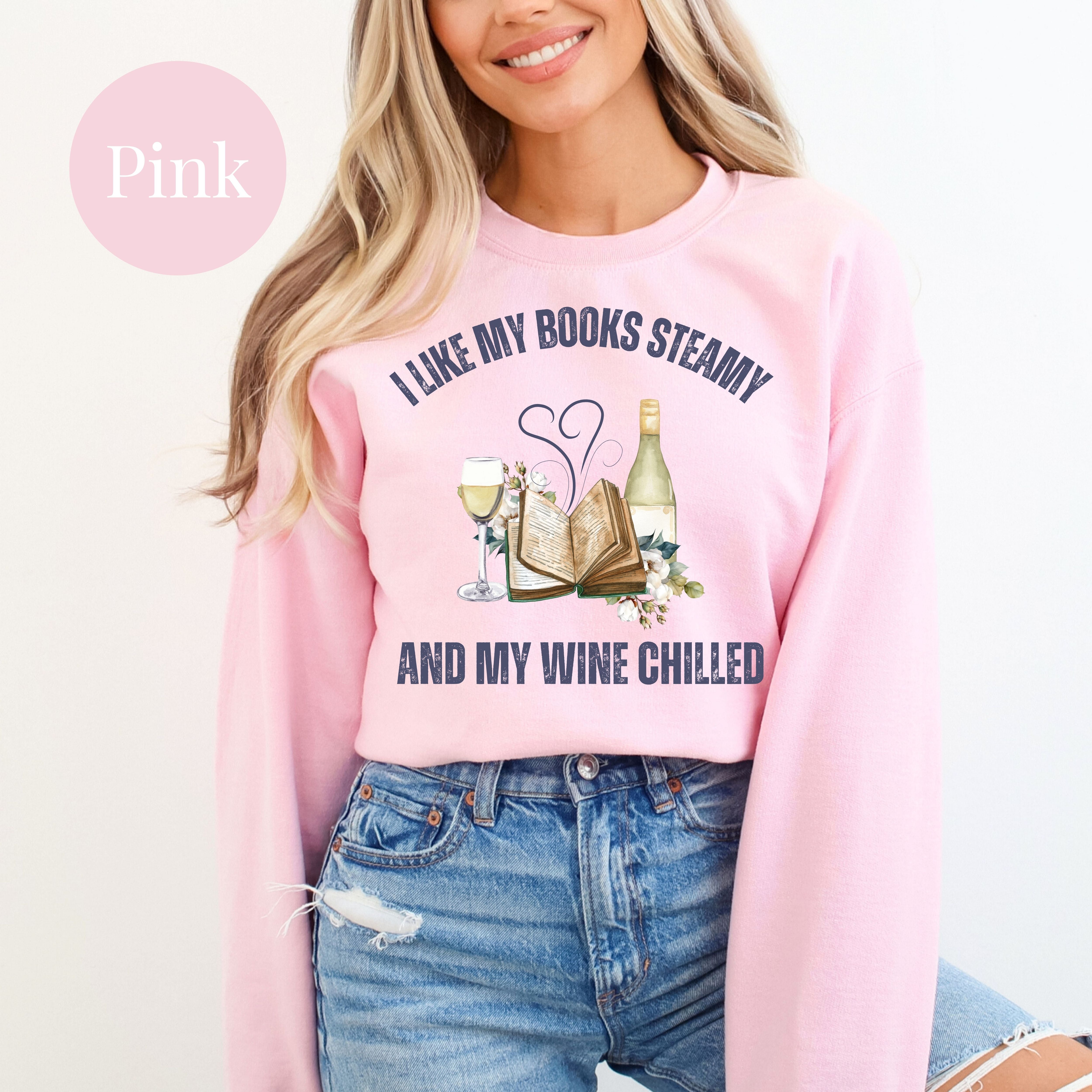 I Like My Books Steamy and My Wine Chilled Book Lover Sweatshirt Gift, Funny Book Club Gift Shirt