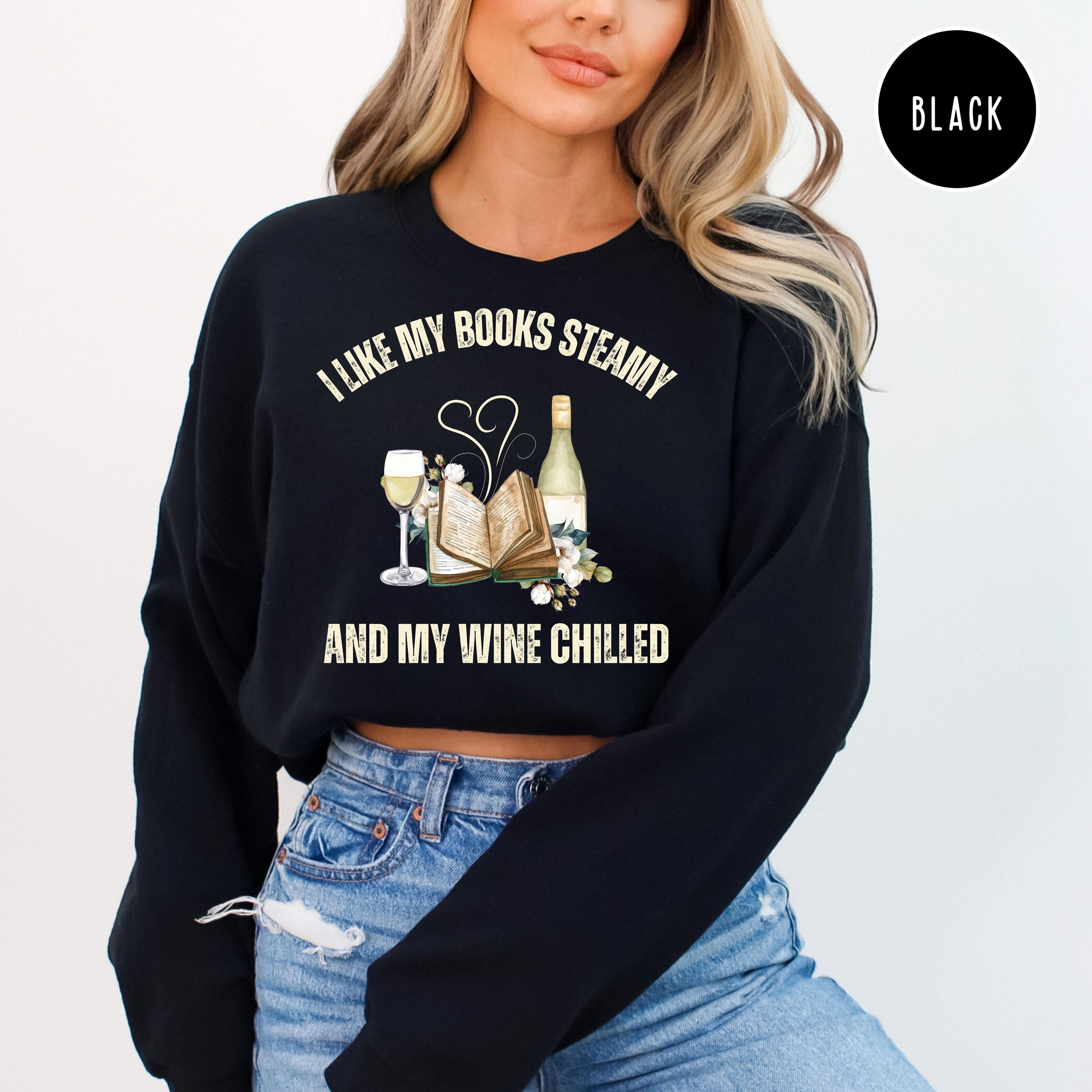 I Like My Books Steamy and My Wine Chilled Book Lover Sweatshirt Gift, Funny Book Club Gift Shirt
