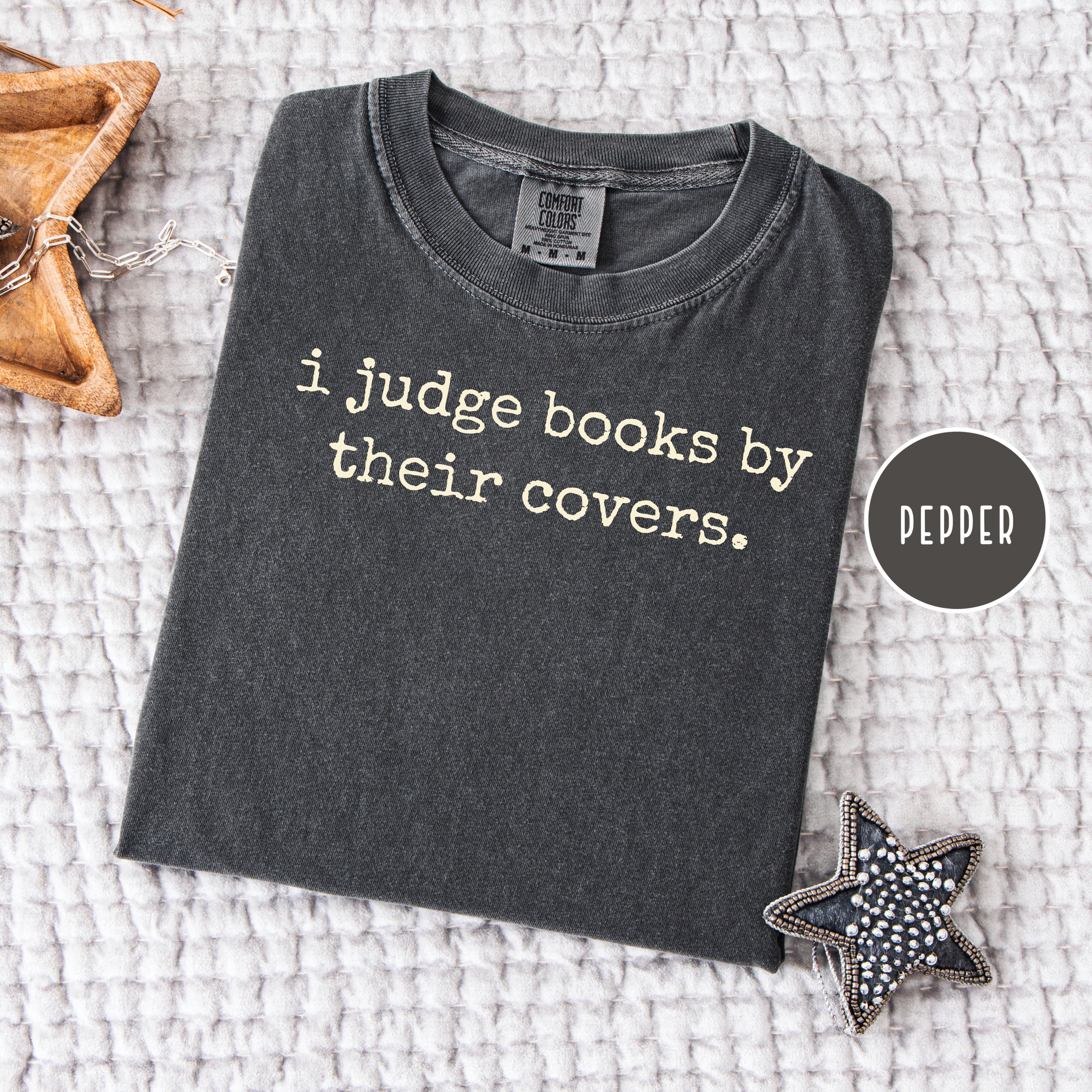 I Judge Books By Their Covers Comfort Colors Book Lover Gift Tee