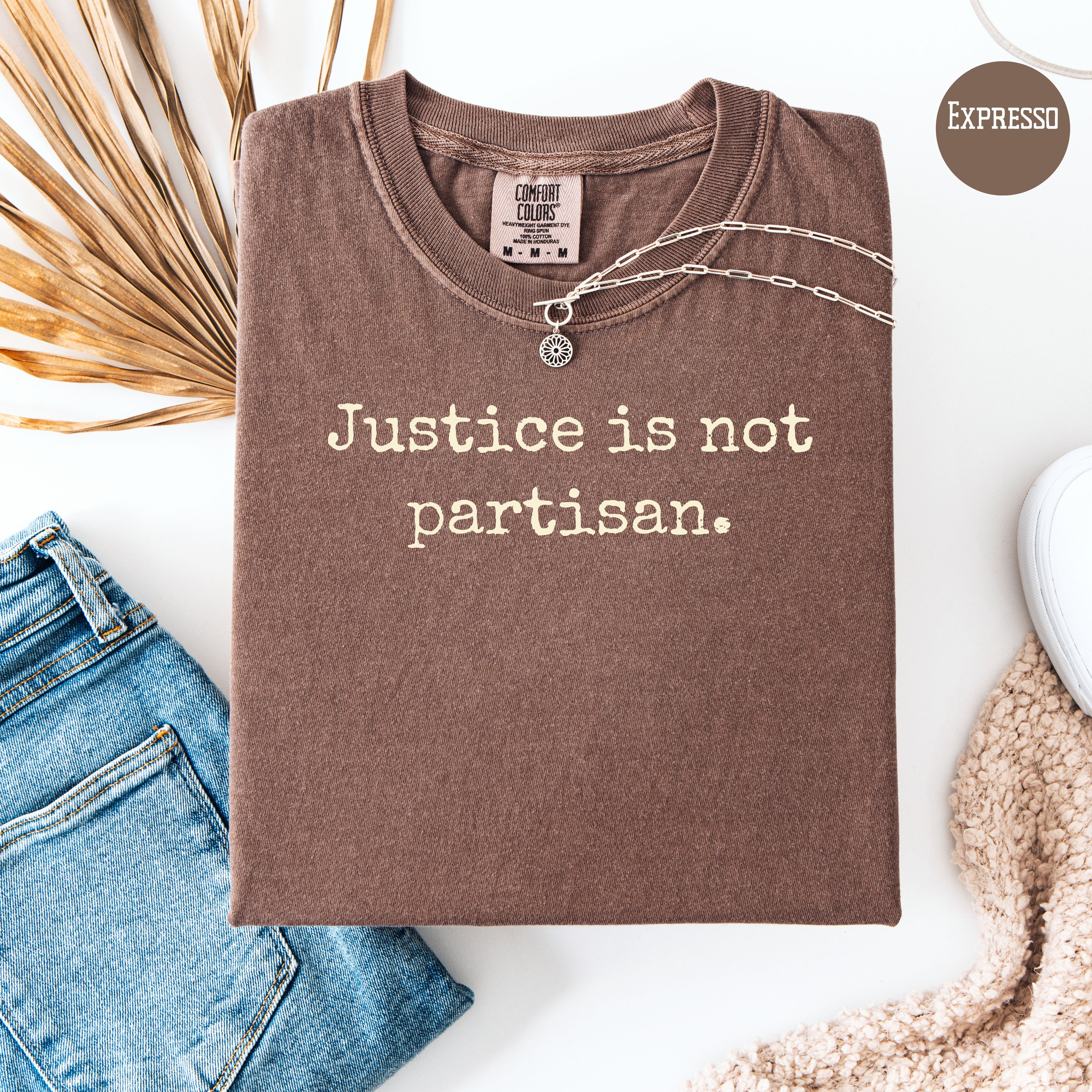 Justice is Not Partisan Anti Trump Comfort Colors Political Tee
