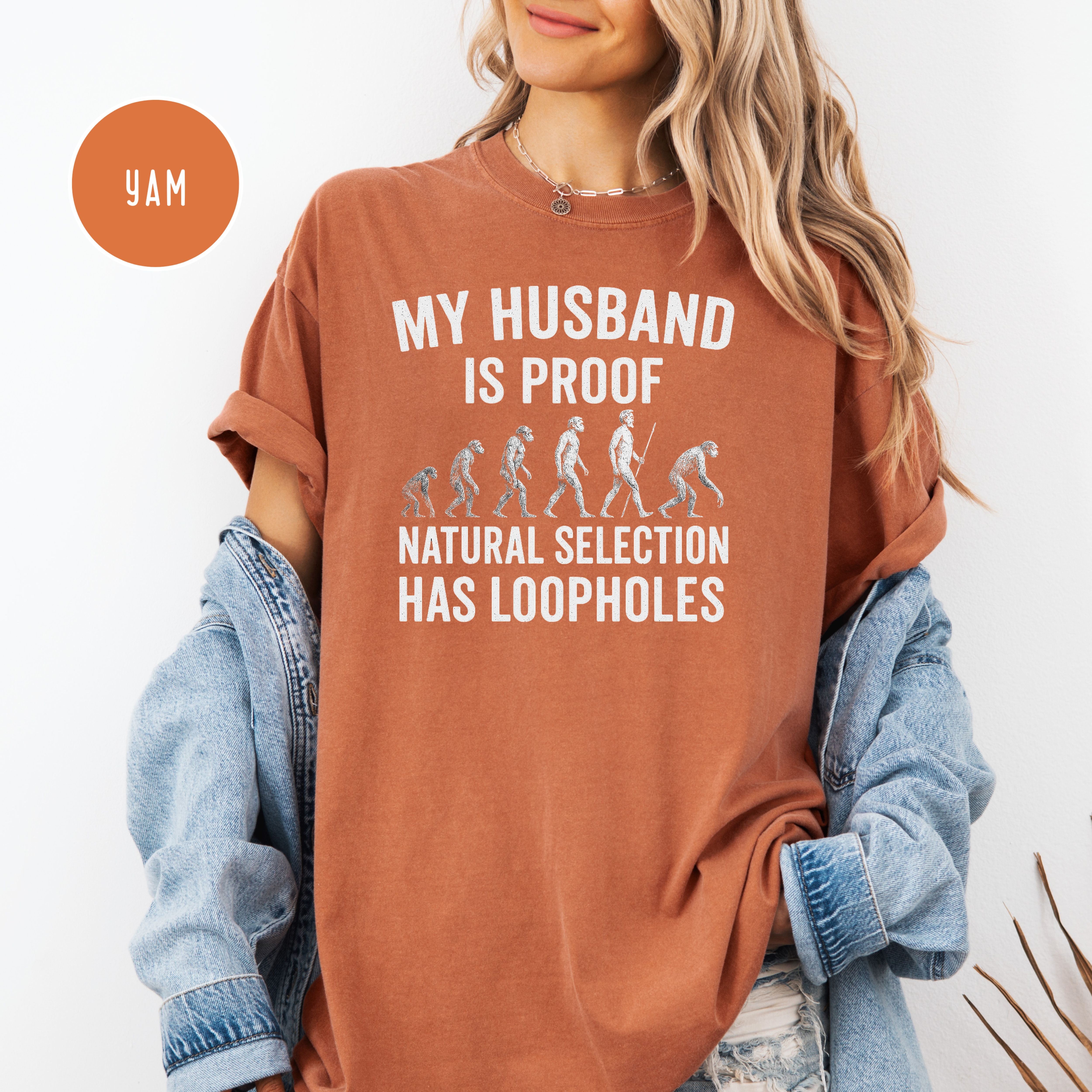 My Husband is Proof Natural Selection Has Loopholes Comfort Colors Tee