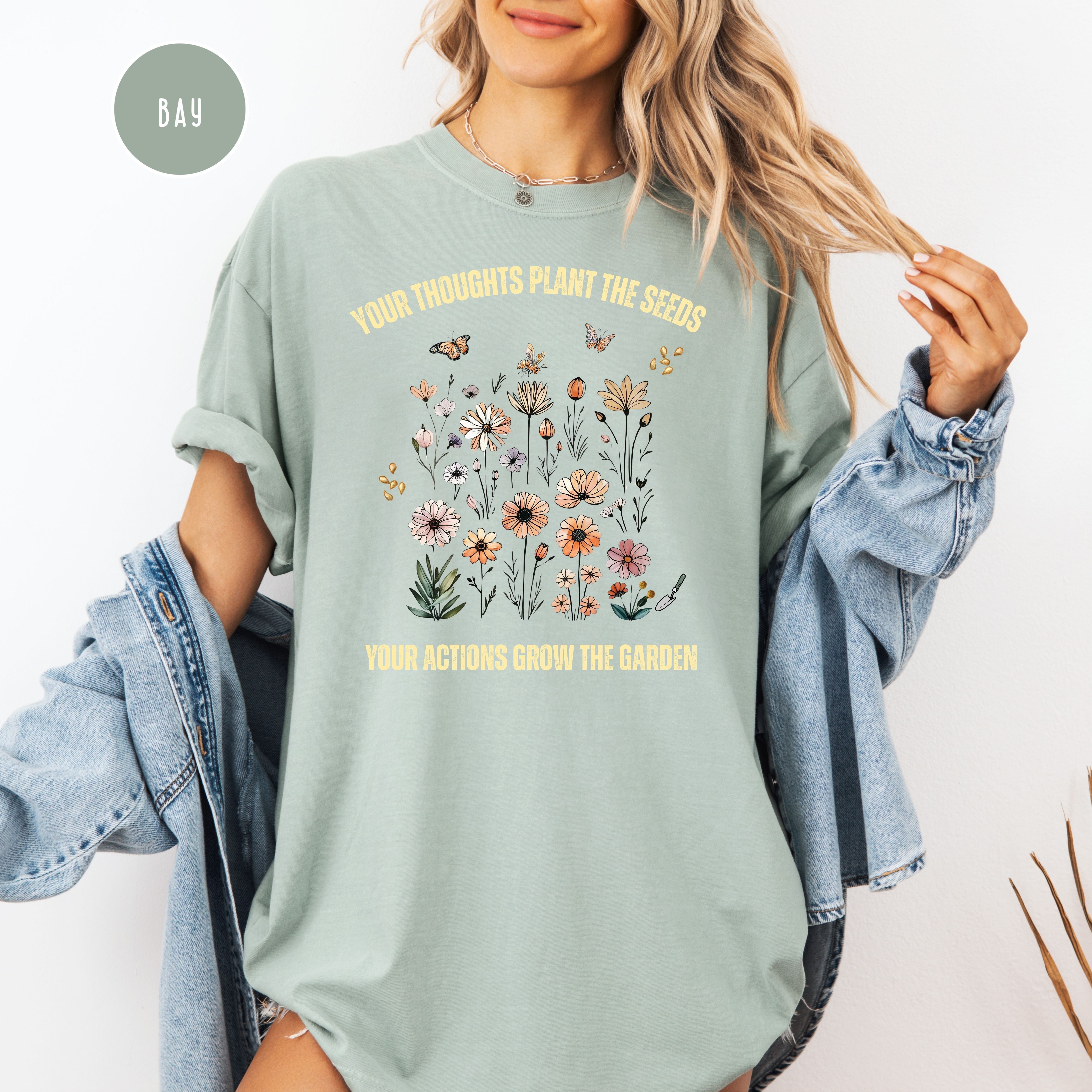 Your Thoughts Plant The Seeds Comfort Colors Motivational Flower Lover Gift Shirt