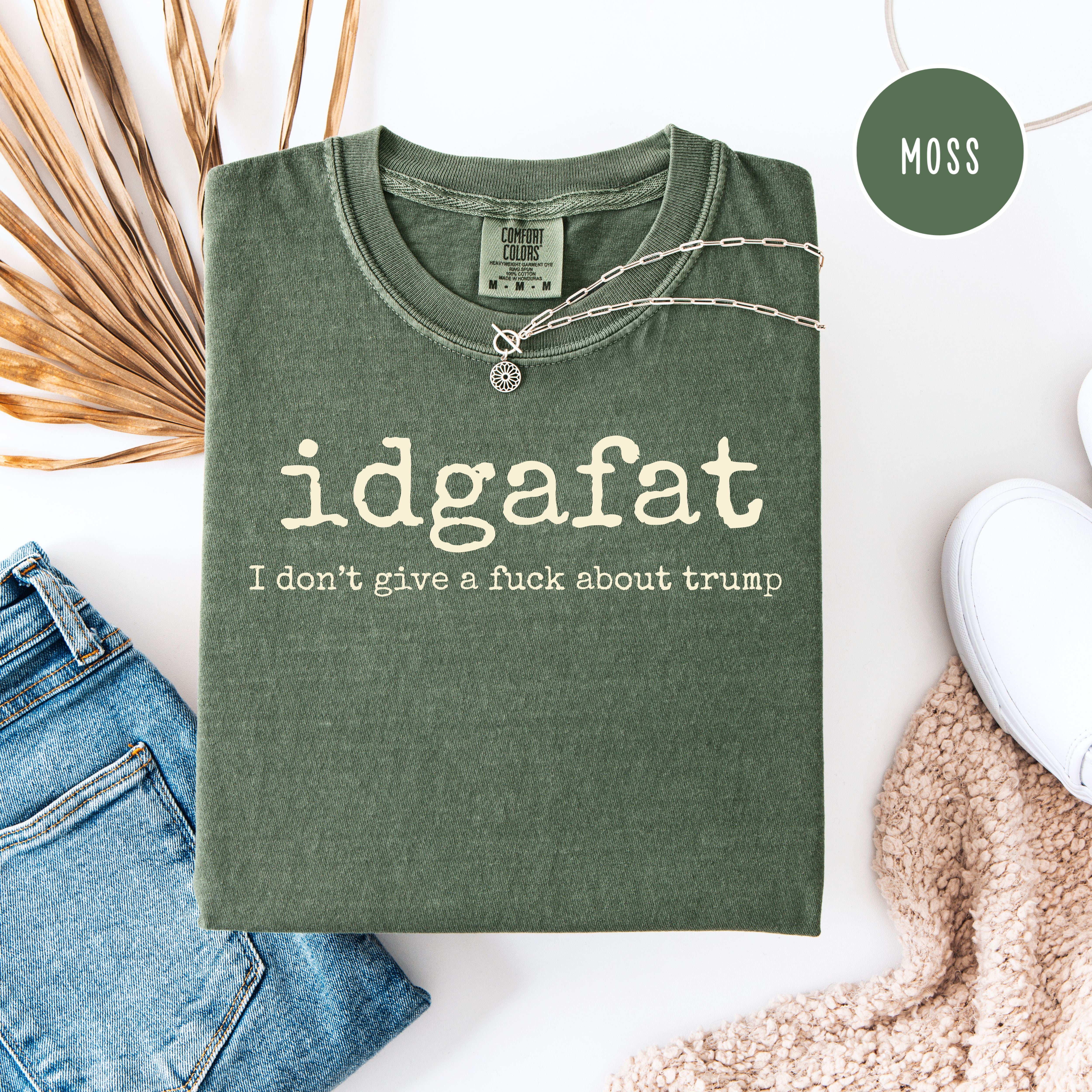 For People Sick of Trump, IDGAFAT Shirt, I Don't Give A Fuck About Trump Comfort Colors Tee