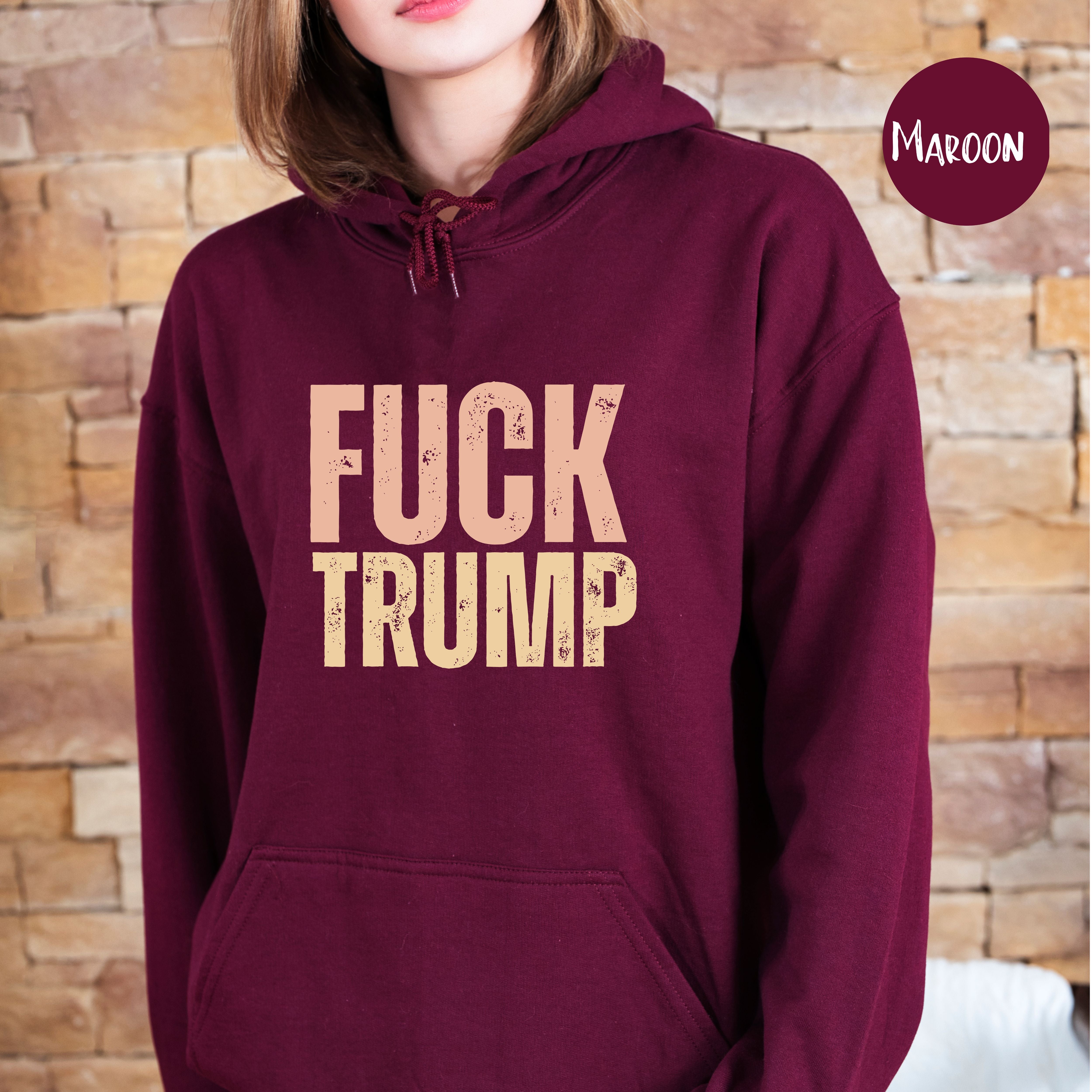 Anti Trump Protest Hoodie, Fuck Trump Unisex Pullover Gildan Hooded Sweatshirt