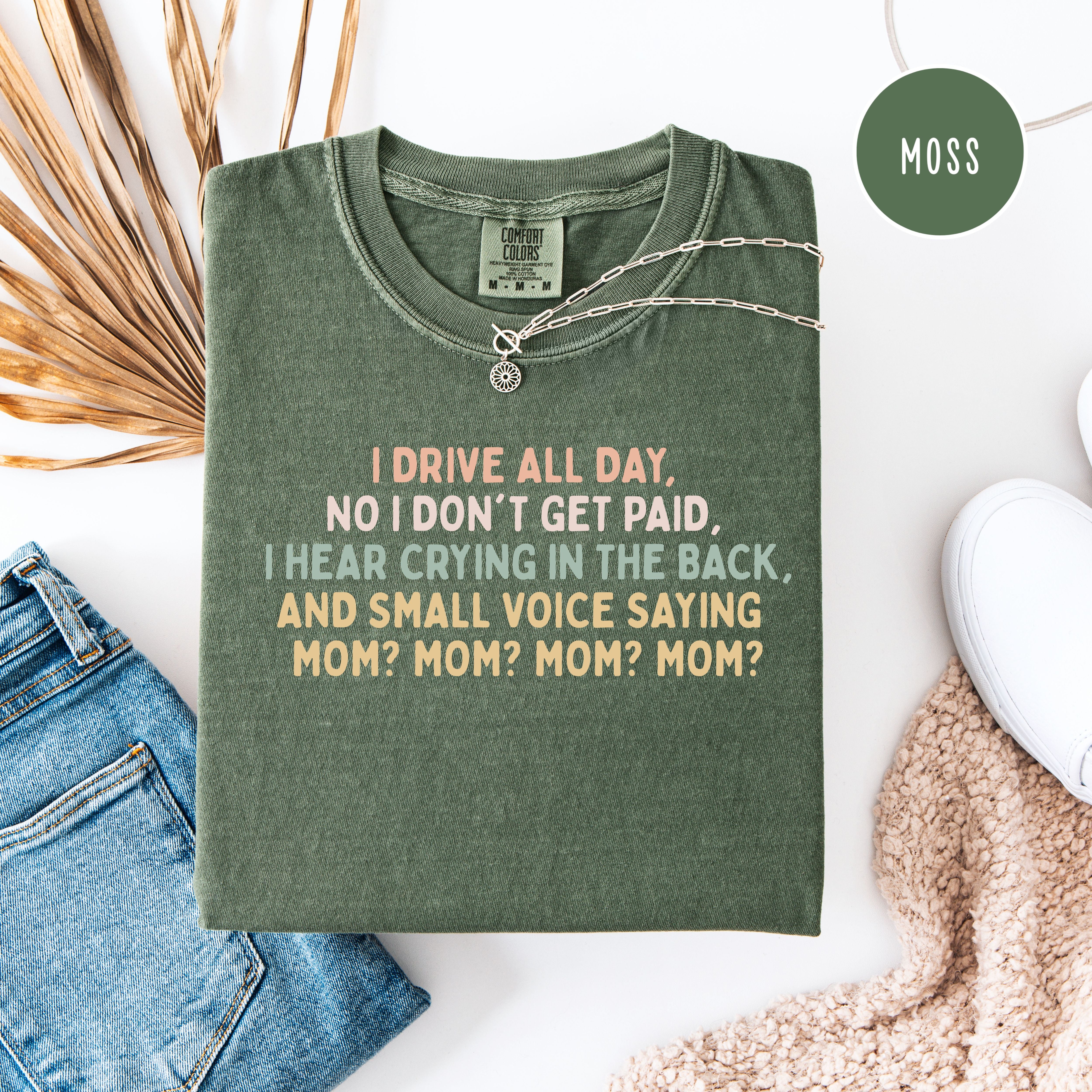 Funny Mom Comfort Colors T-Shirt, Drive All Day For No Pay