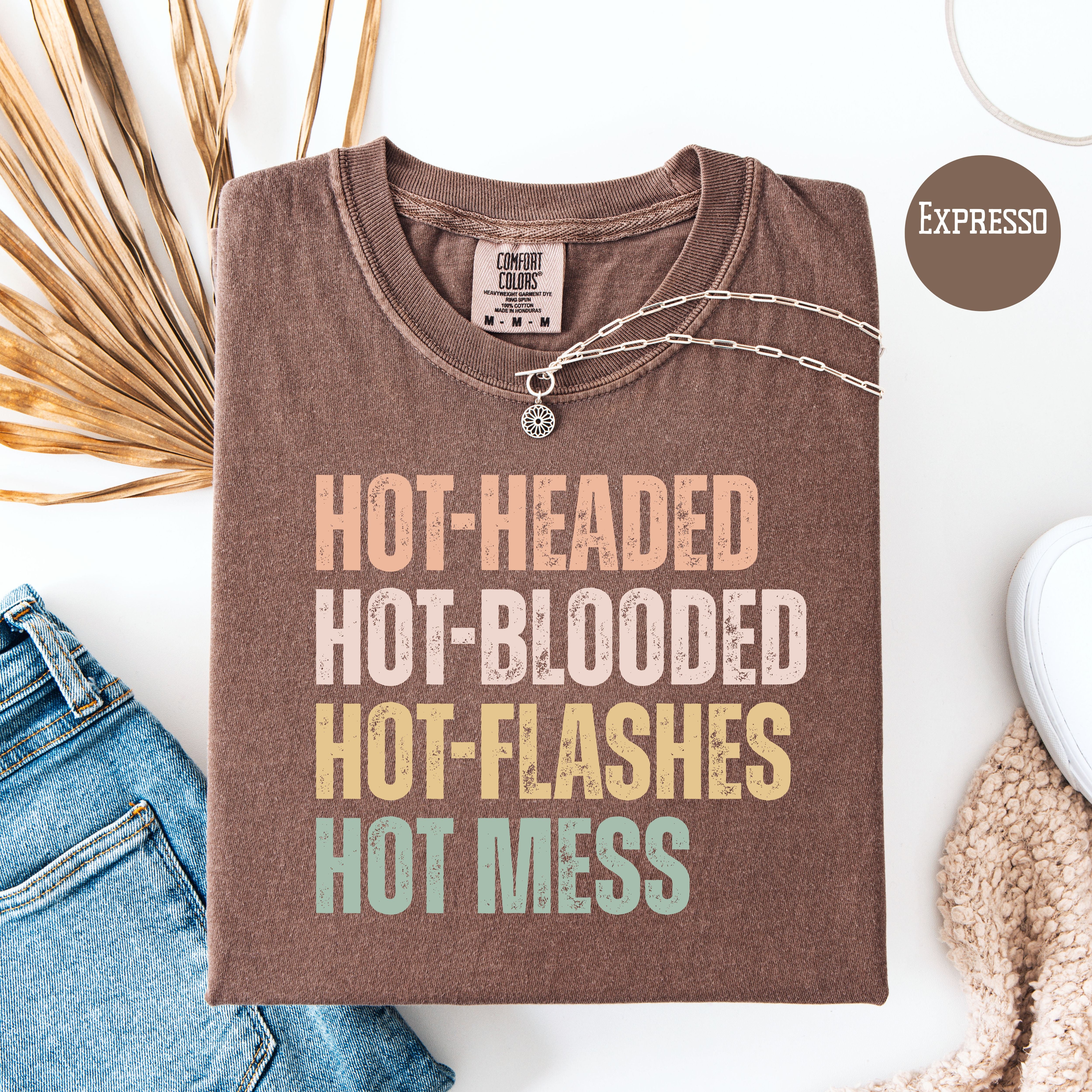 Hot-Headed Hot-Blooded Hot-Flashes Hot Mess Comfort Colors Menopause Shirt