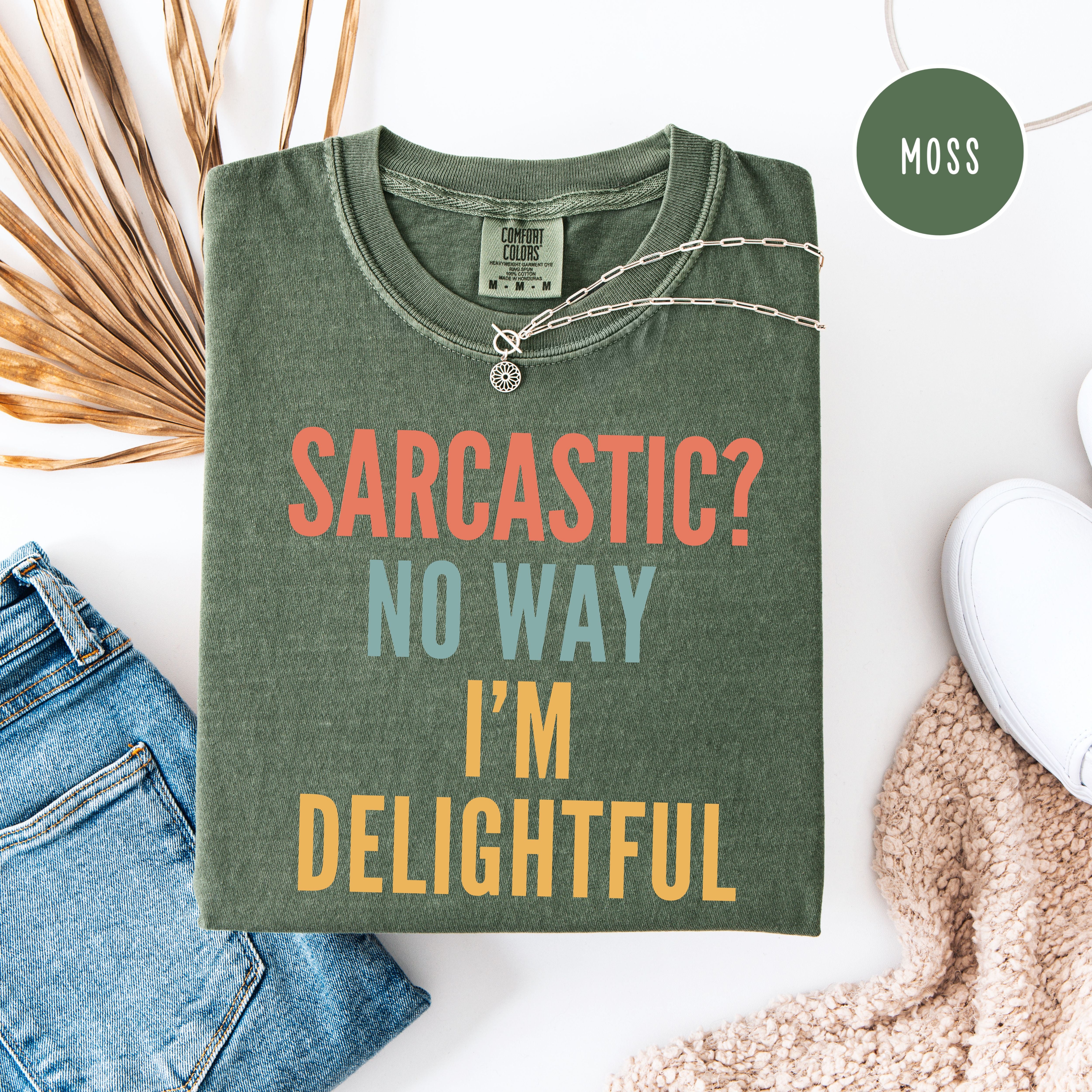 Sarcastic Comfort Colors T-Shirt, Sarcastic No Way I'm Delightful Shirt