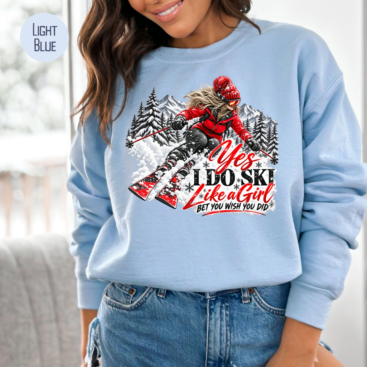 Ski Like a Girl Sweatshirt, Yes I do Ski Like A Girl Bet You Wish You Did Skiing Sweatshirt, Female Ski Lover Gift Shirt, Skiing Gift Shirt