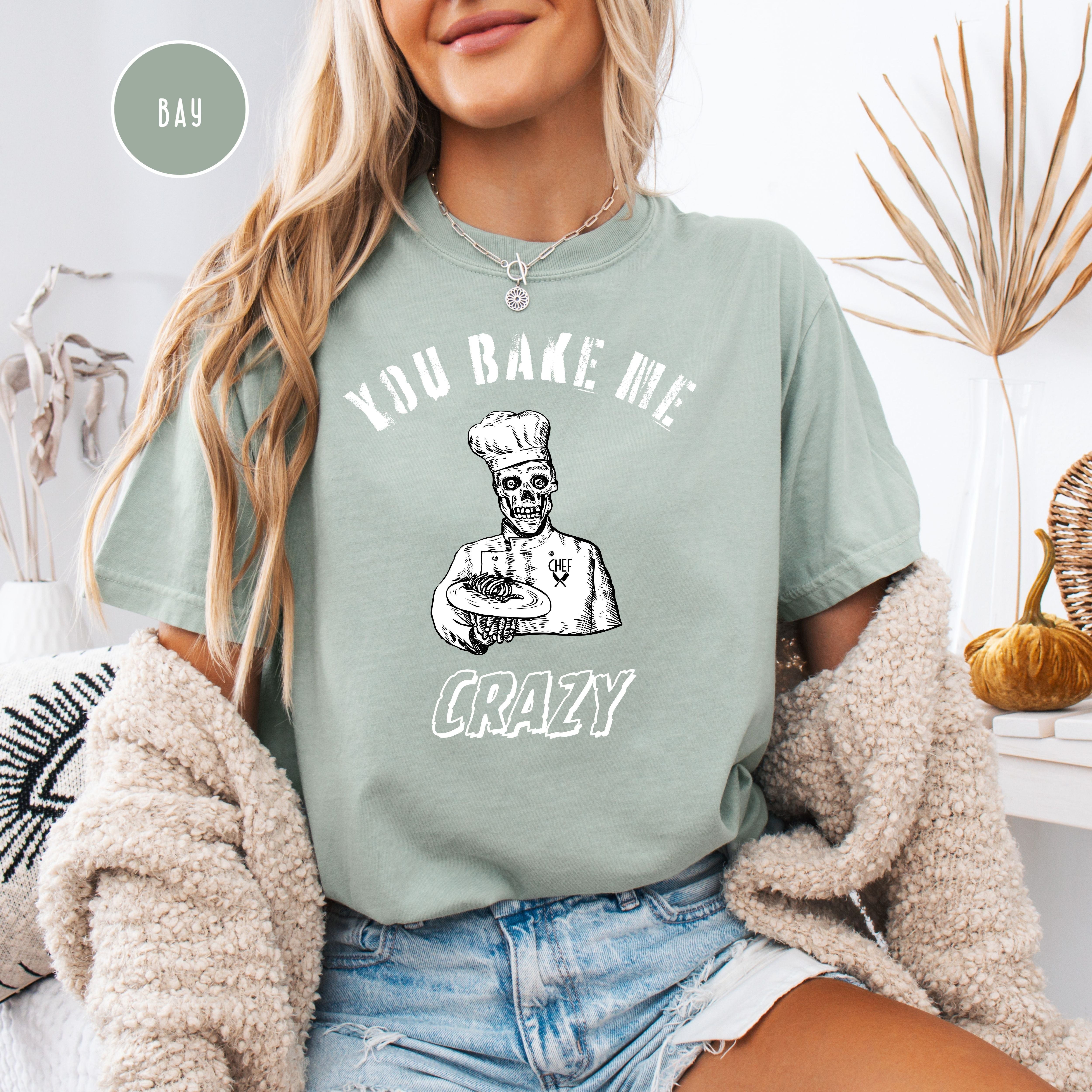 Funny Gift for Chef, You Bake Me Crazy Comfort Colors® Tee