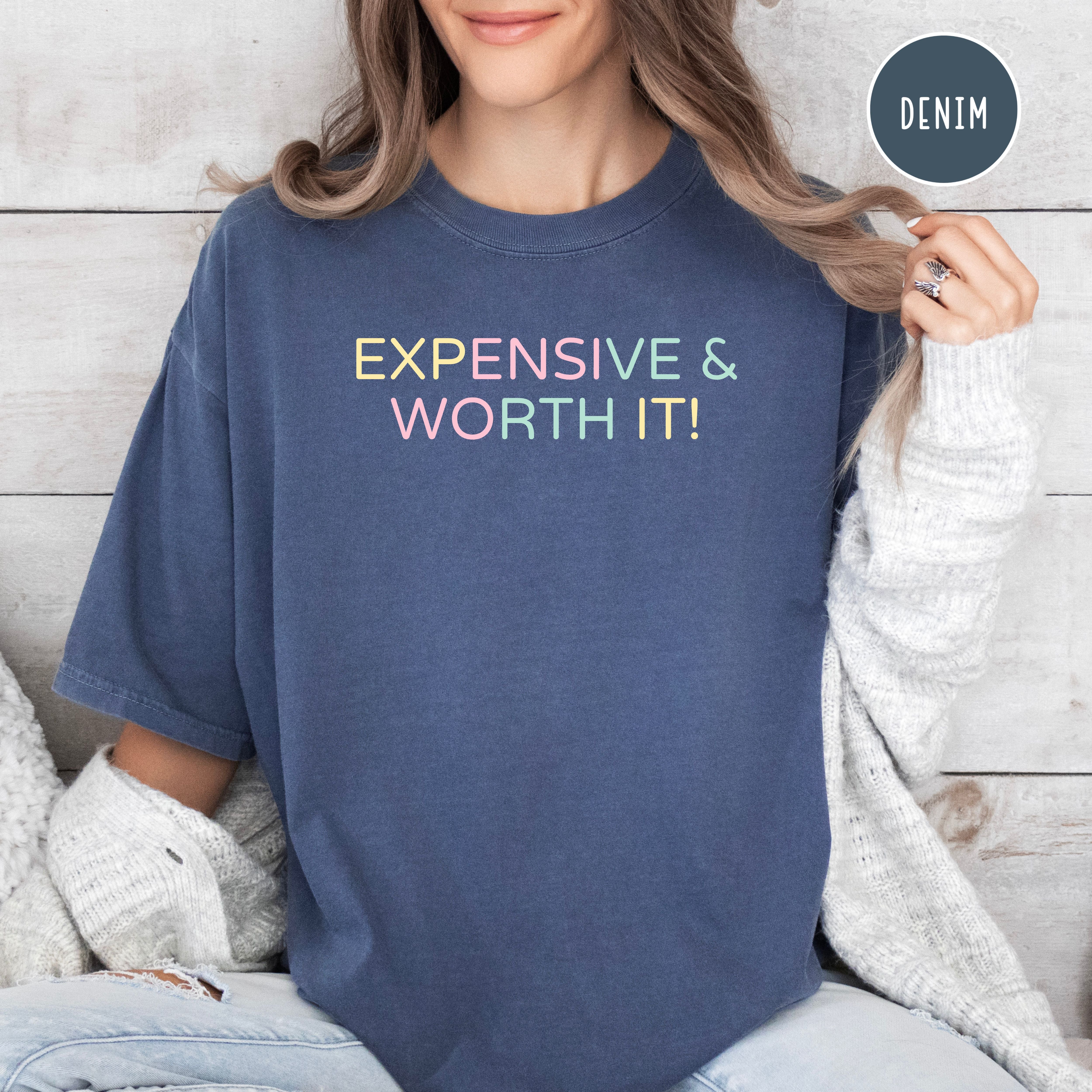 Expensive and Worth It Comfort Colors® Tee