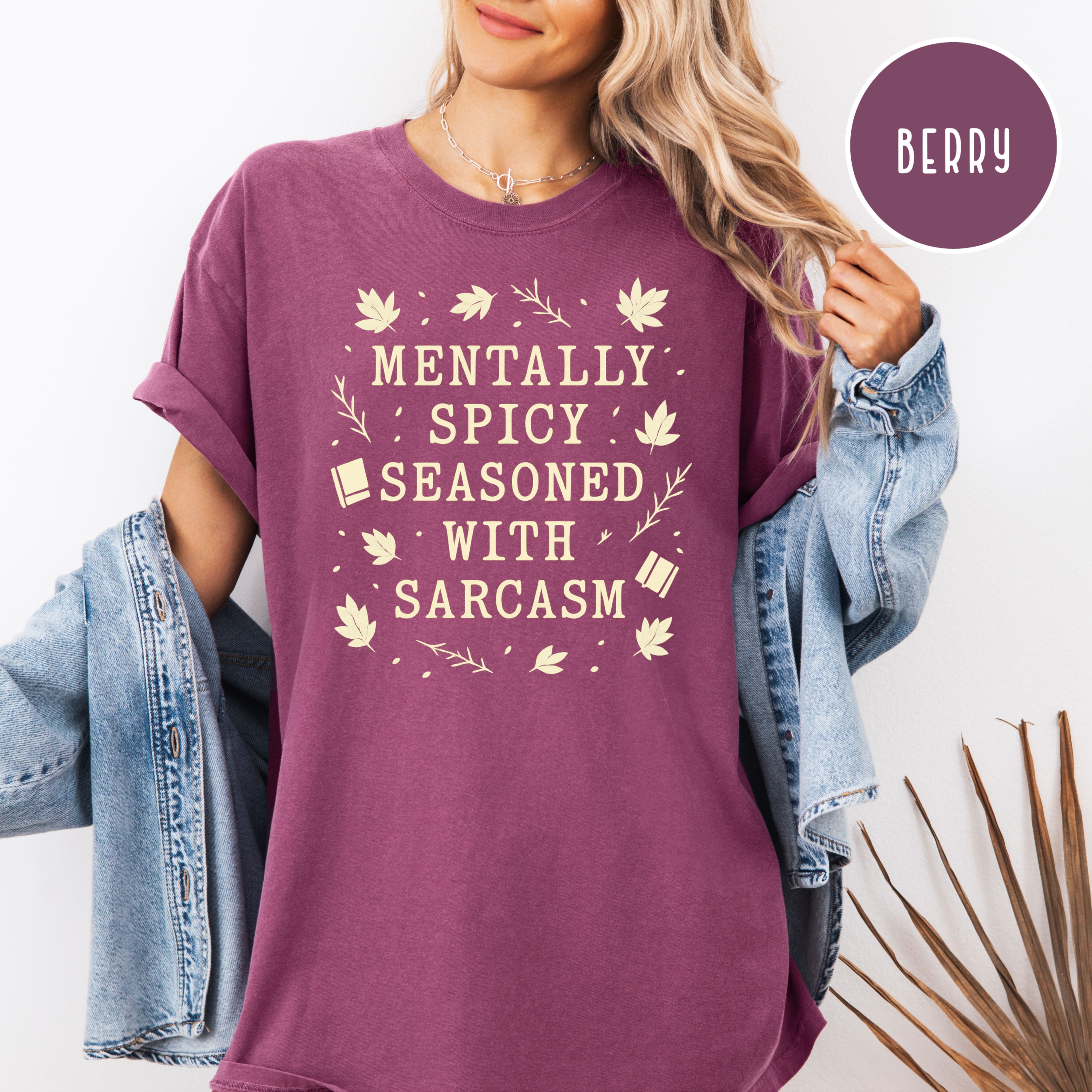 Mentally Spicy Seasoned with Sarcasm Book Lover Comfort Colors Unisex Writer Gift Shirt