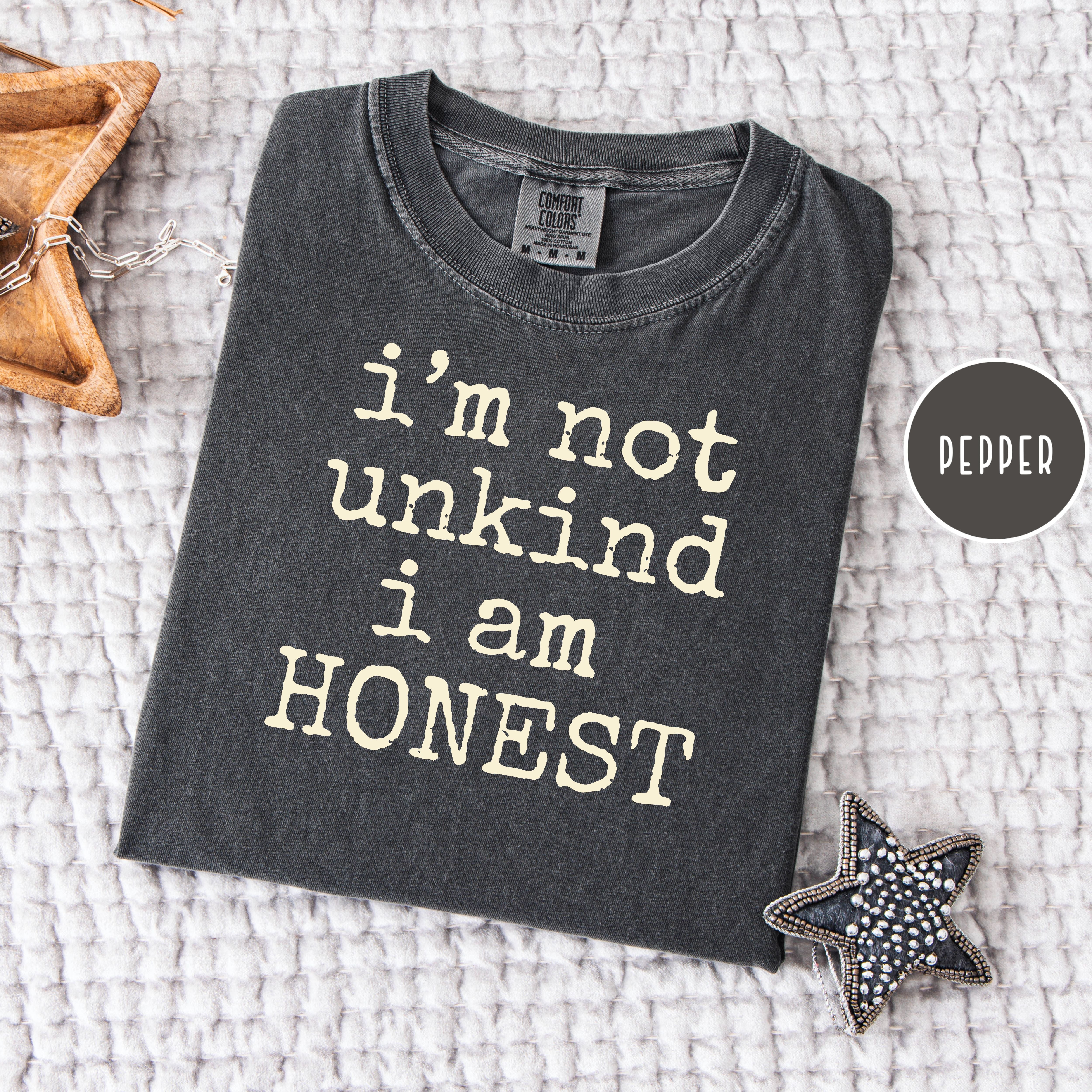 Funny I'm Not Unkind I Am Honest Comfort Colors T-Shirt