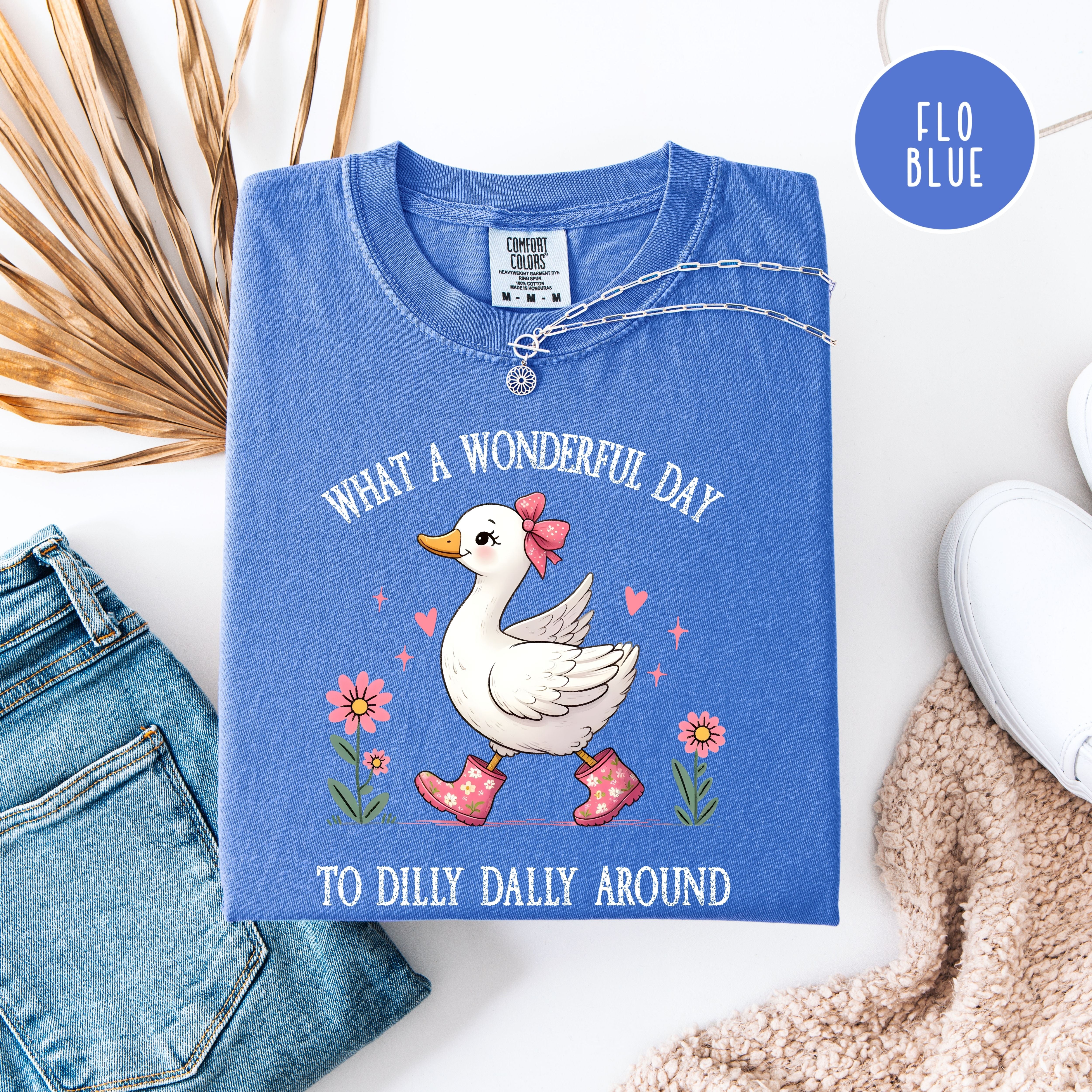 What A Wonderful Day To Dilly Dally Silly Goose Comfort Colors Tee