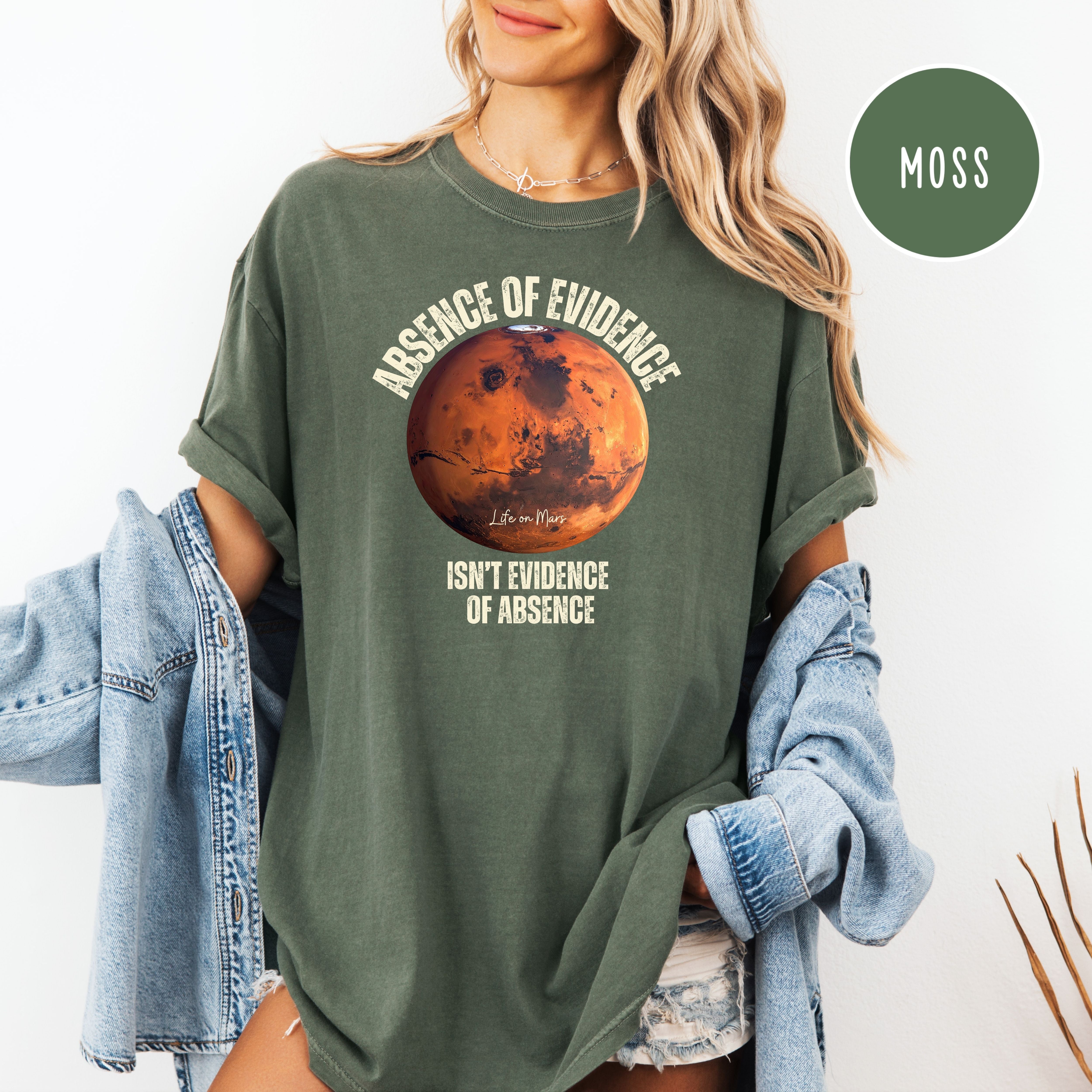 Life On Mars Comfort Colors T-Shirt, Absence of Evidence is Not Evidence of Absence, Possible Mars Life Shirt