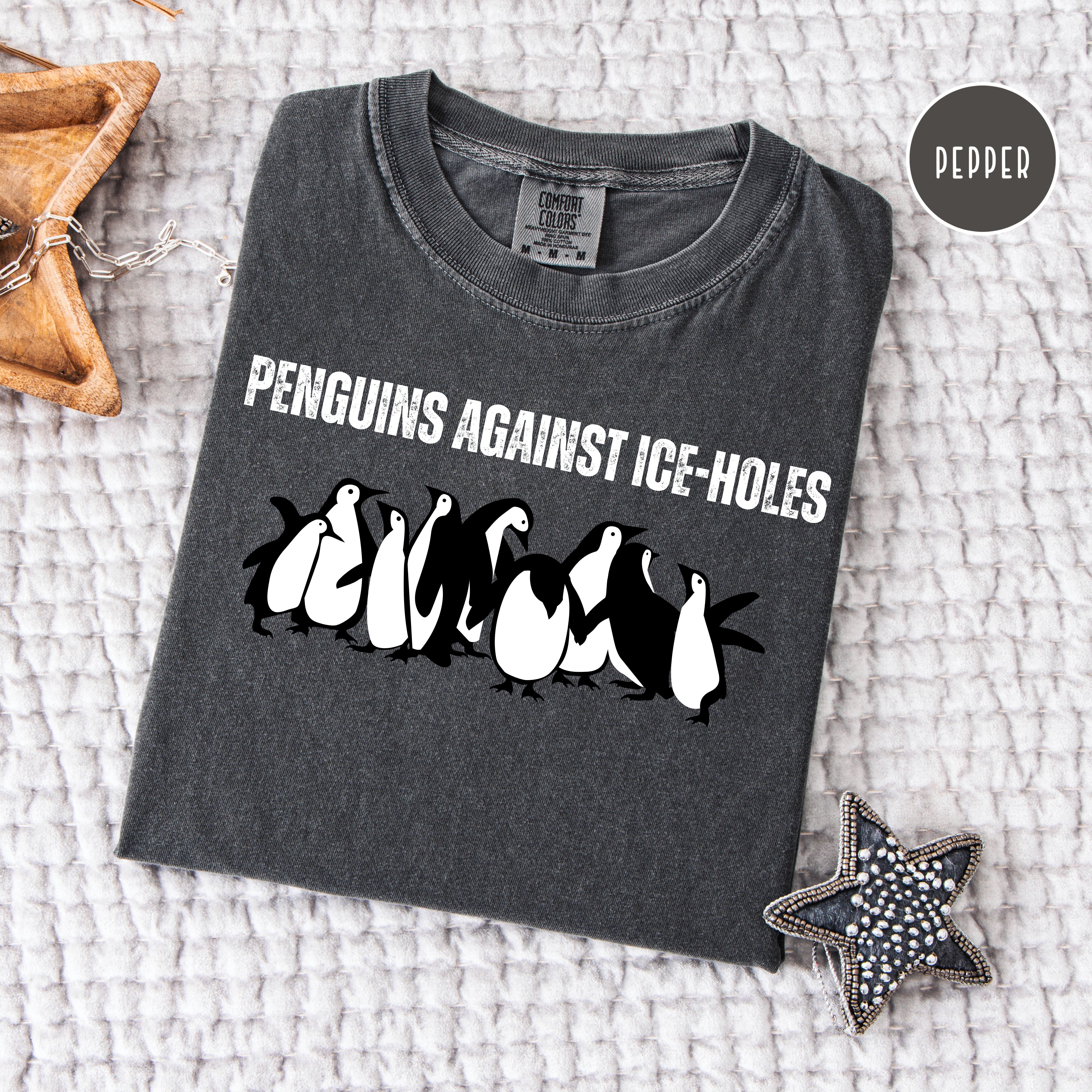 Penguins Against Ice Holes Comfort Colors Political Tee