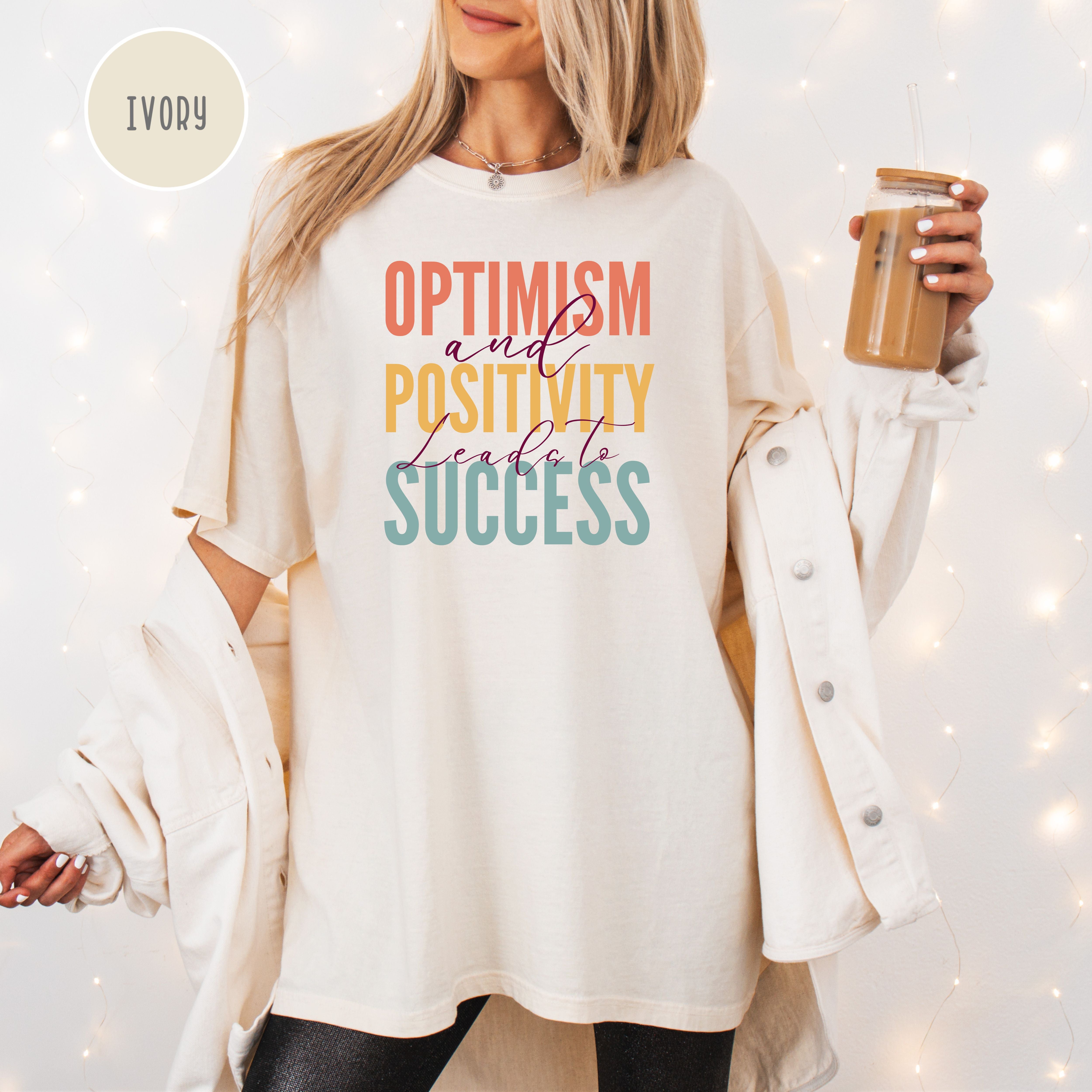 Optimism Positivity Comfort Colors T-Shirt, Optimism and Positivity Leads To Success Shirt