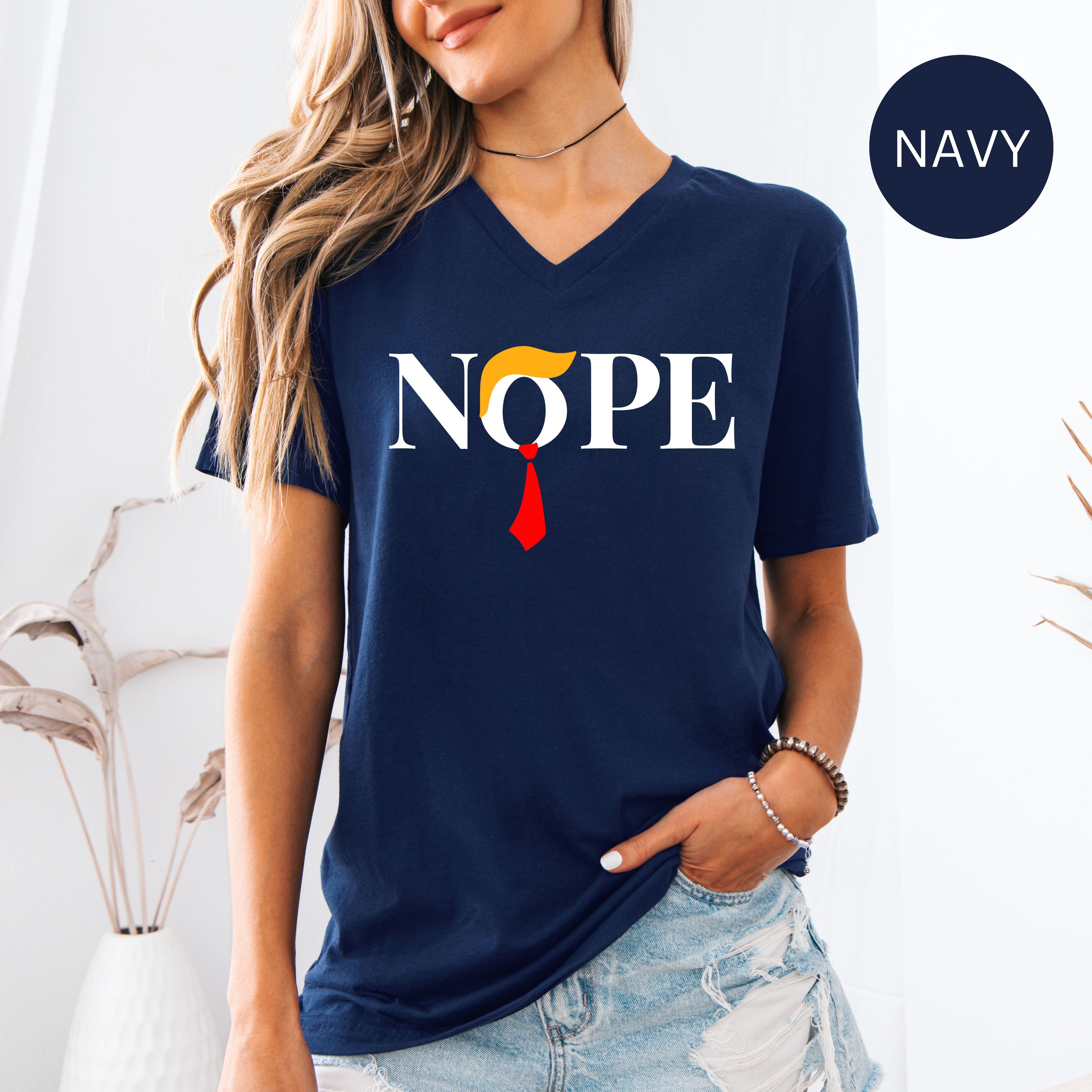 NOPE Anti Trump Bella Canvas V-Neck Tee, Protest Tee Shirt