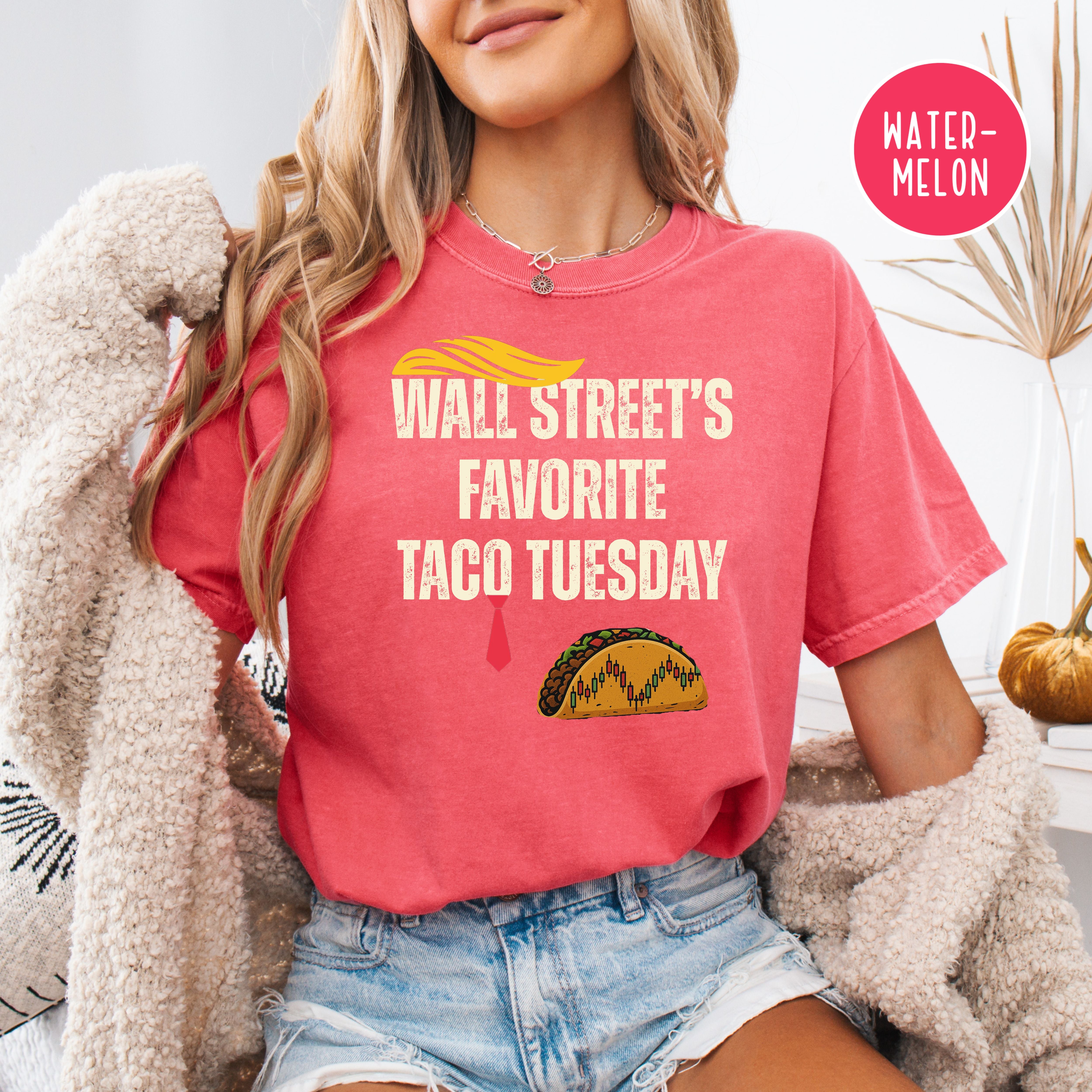 Trump Wall Street's Favorite TACO Tuesday Anti Trump Comfort Colors Tee