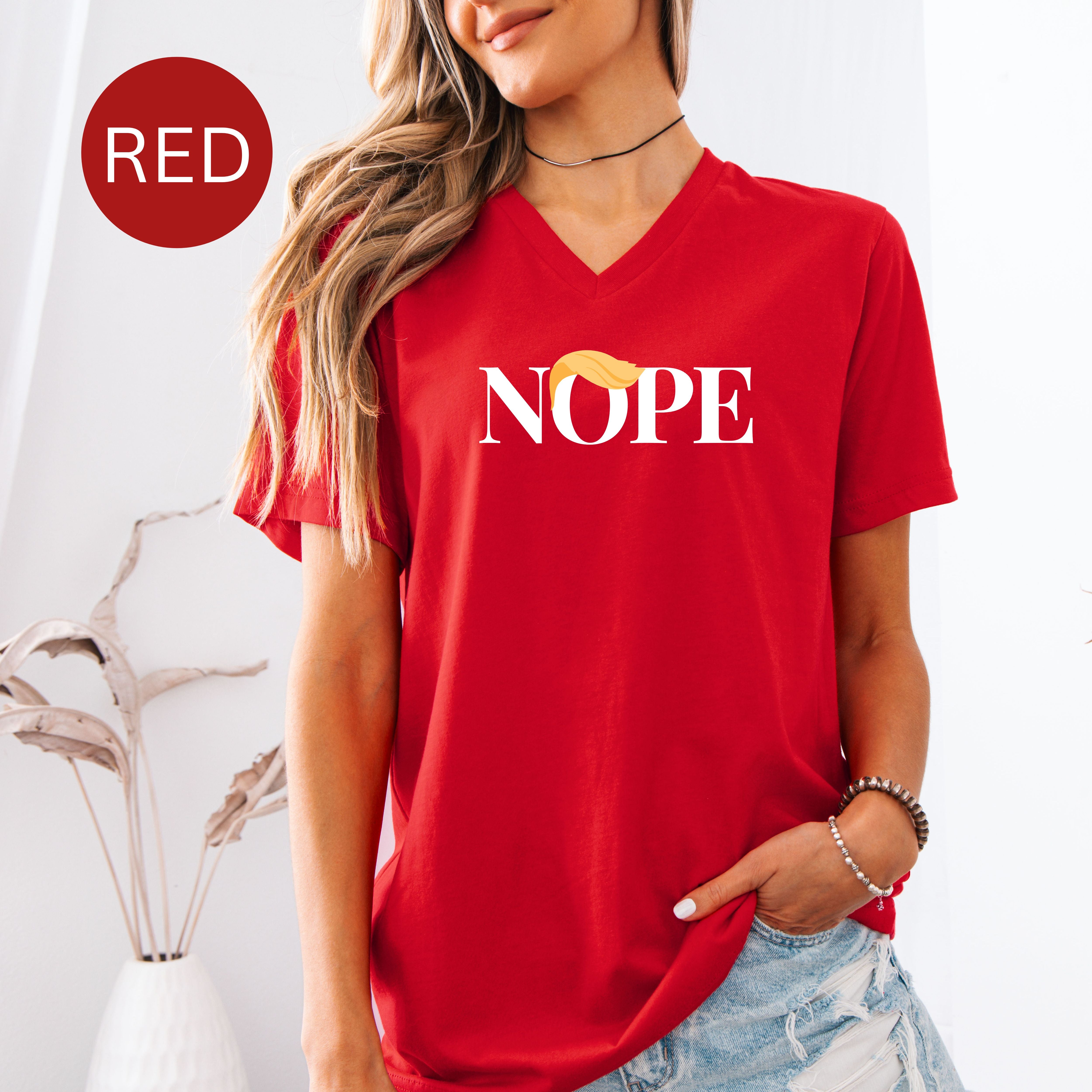 NOPE Anti-Trump Bella Canvas V-Neck Tee, Protest Tee Shirt
