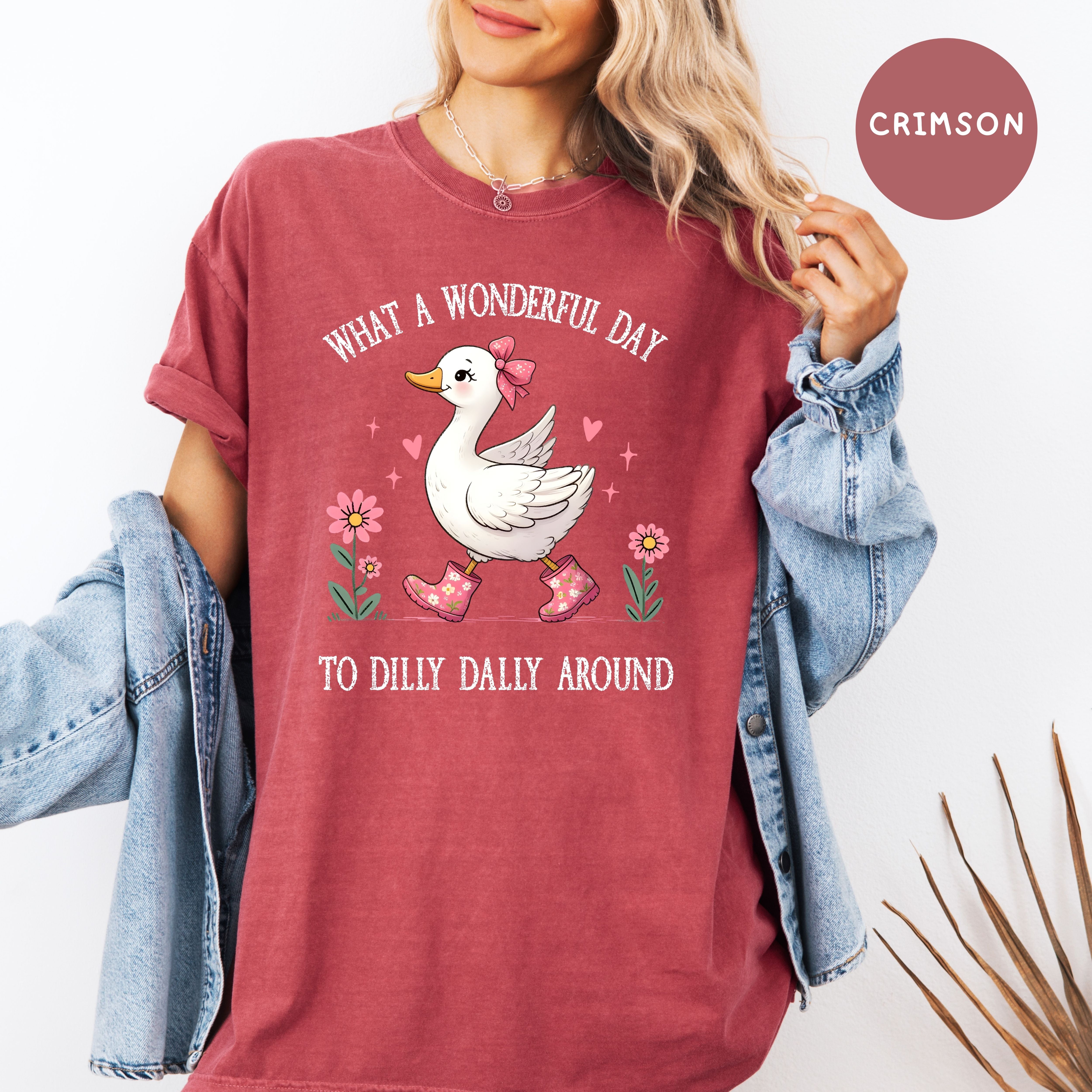 What A Wonderful Day To Dilly Dally Silly Goose Comfort Colors Tee