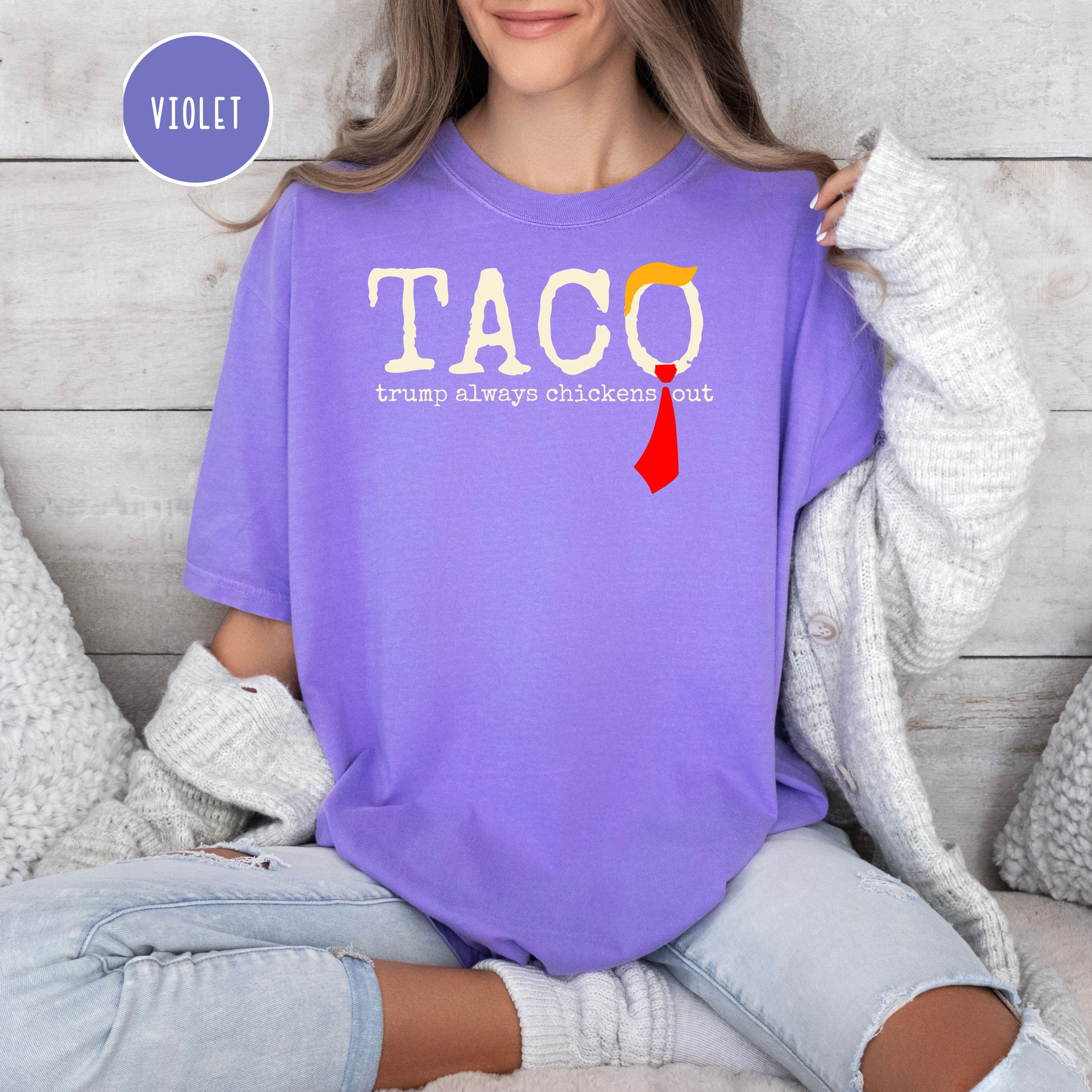 Anti Trump TACO Trump Always Chickens Out Comfort Colors Tee