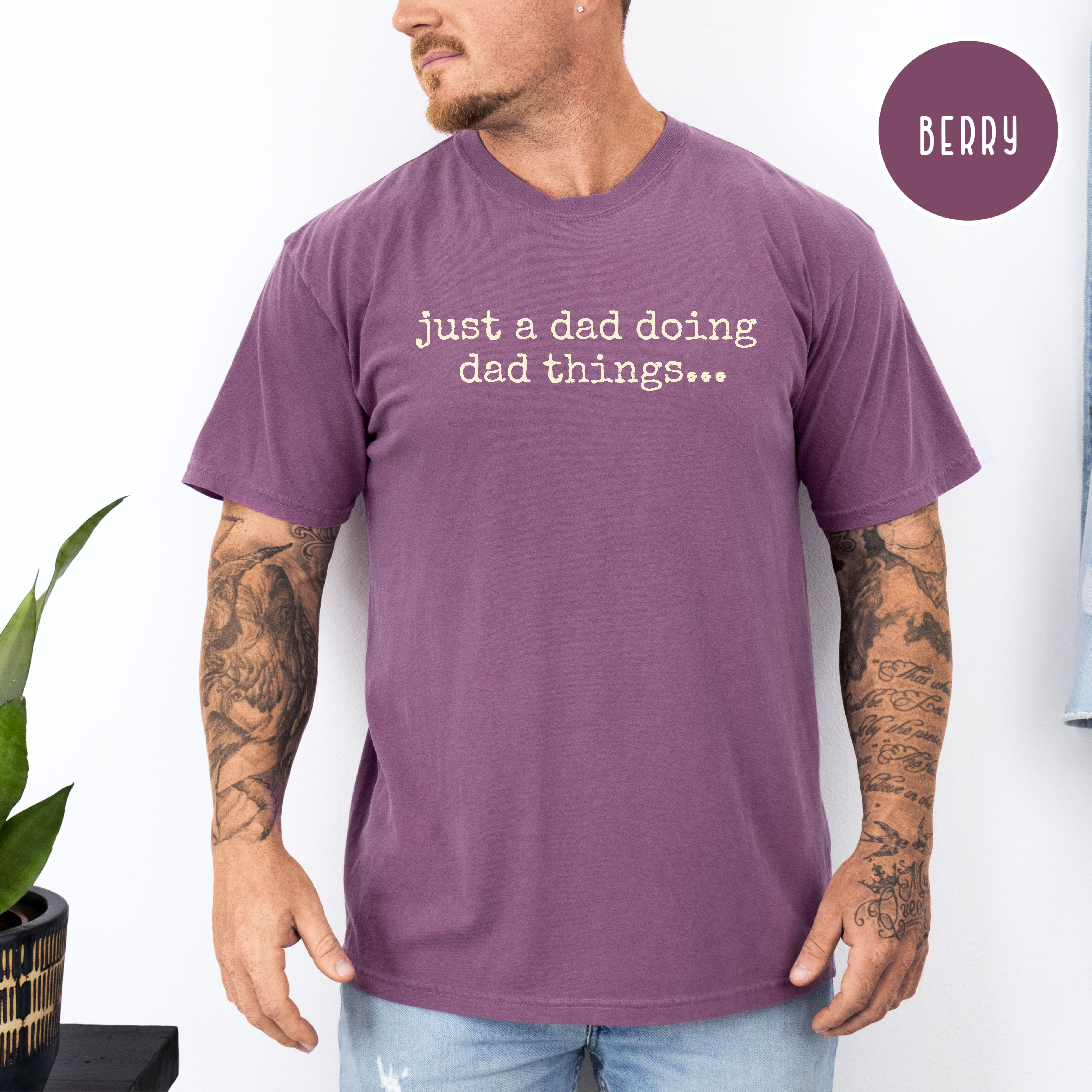 Just a Dad Doing Dad Things Funny Comfort Colors Dad Gift Shirt, Father's Day Gift, Dad Birthday Gift, Gift for Daddy Shirt
