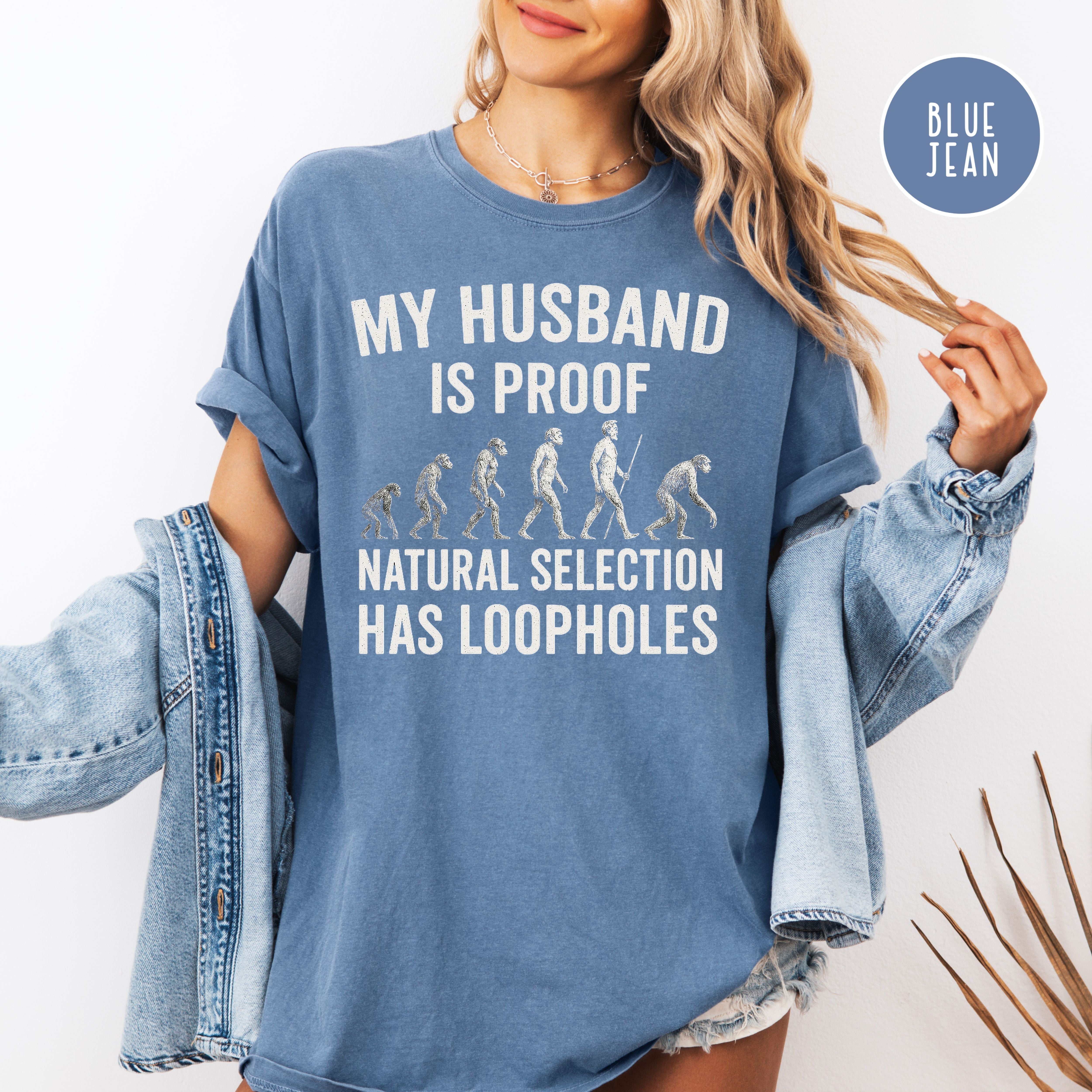 My Husband is Proof Natural Selection Has Loopholes Comfort Colors Tee