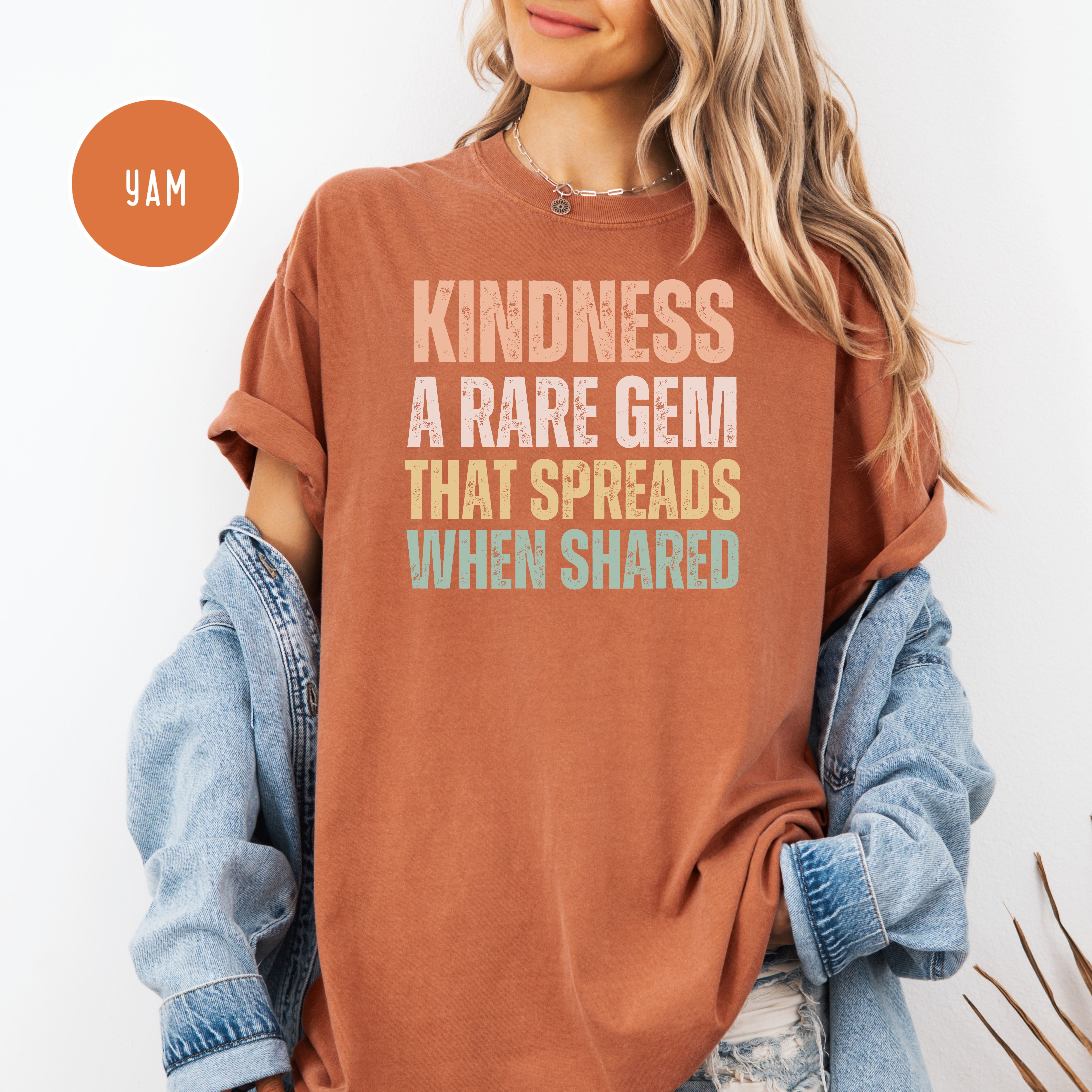 Kindness That Rare Gem That Spreads When Shared Comfort Colors Tee