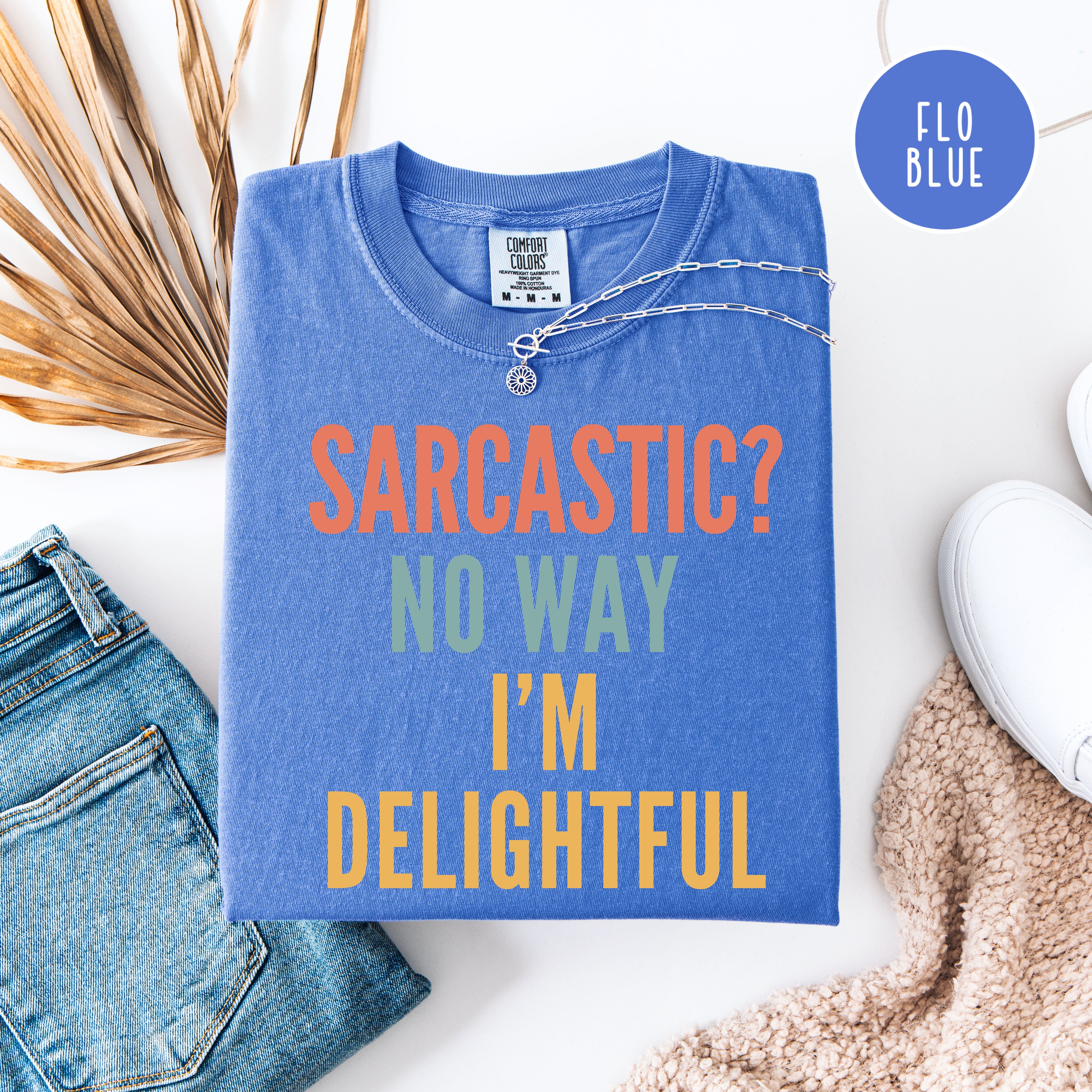 Sarcastic Comfort Colors T-Shirt, Sarcastic No Way I'm Delightful Shirt