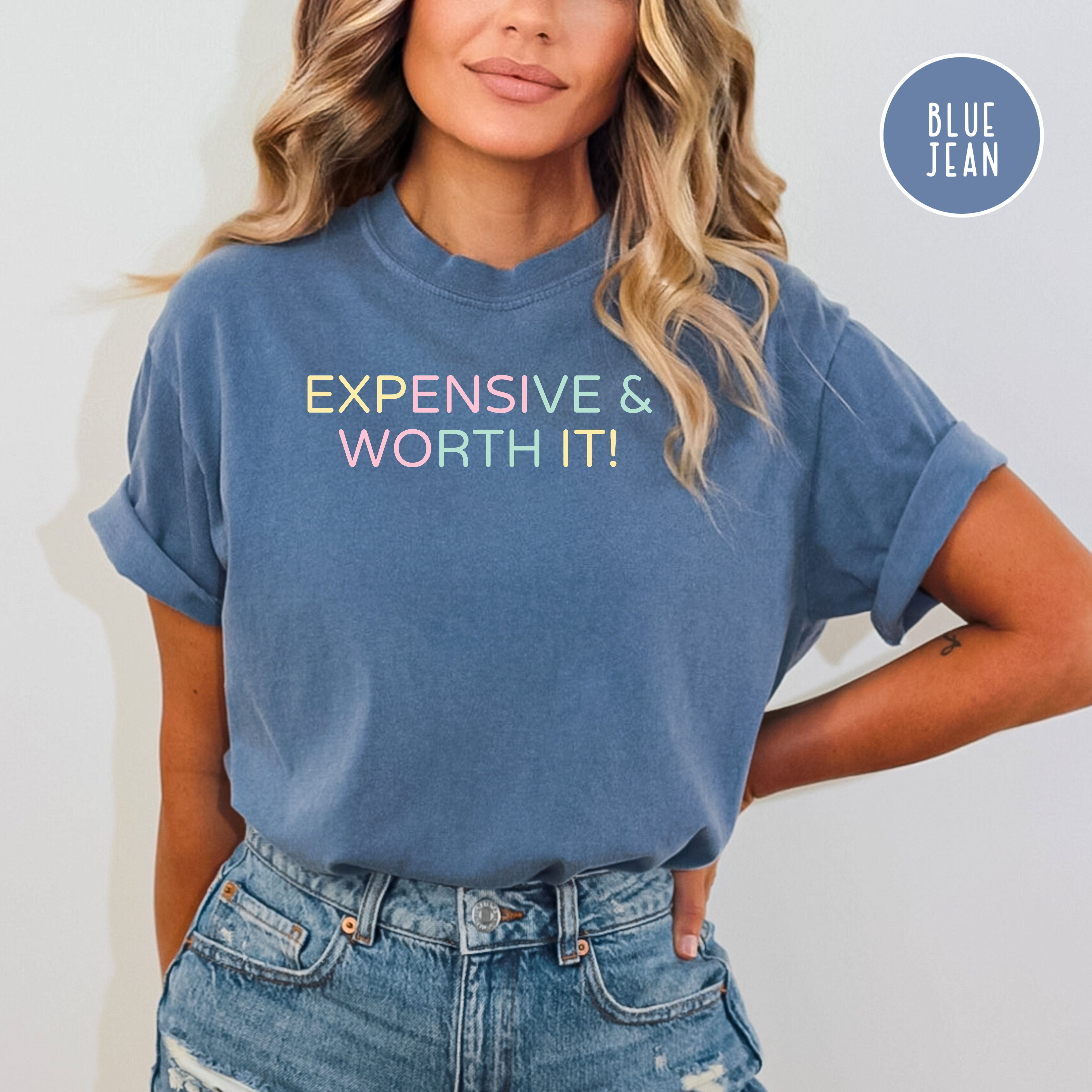 Expensive and Worth It Comfort Colors® Tee