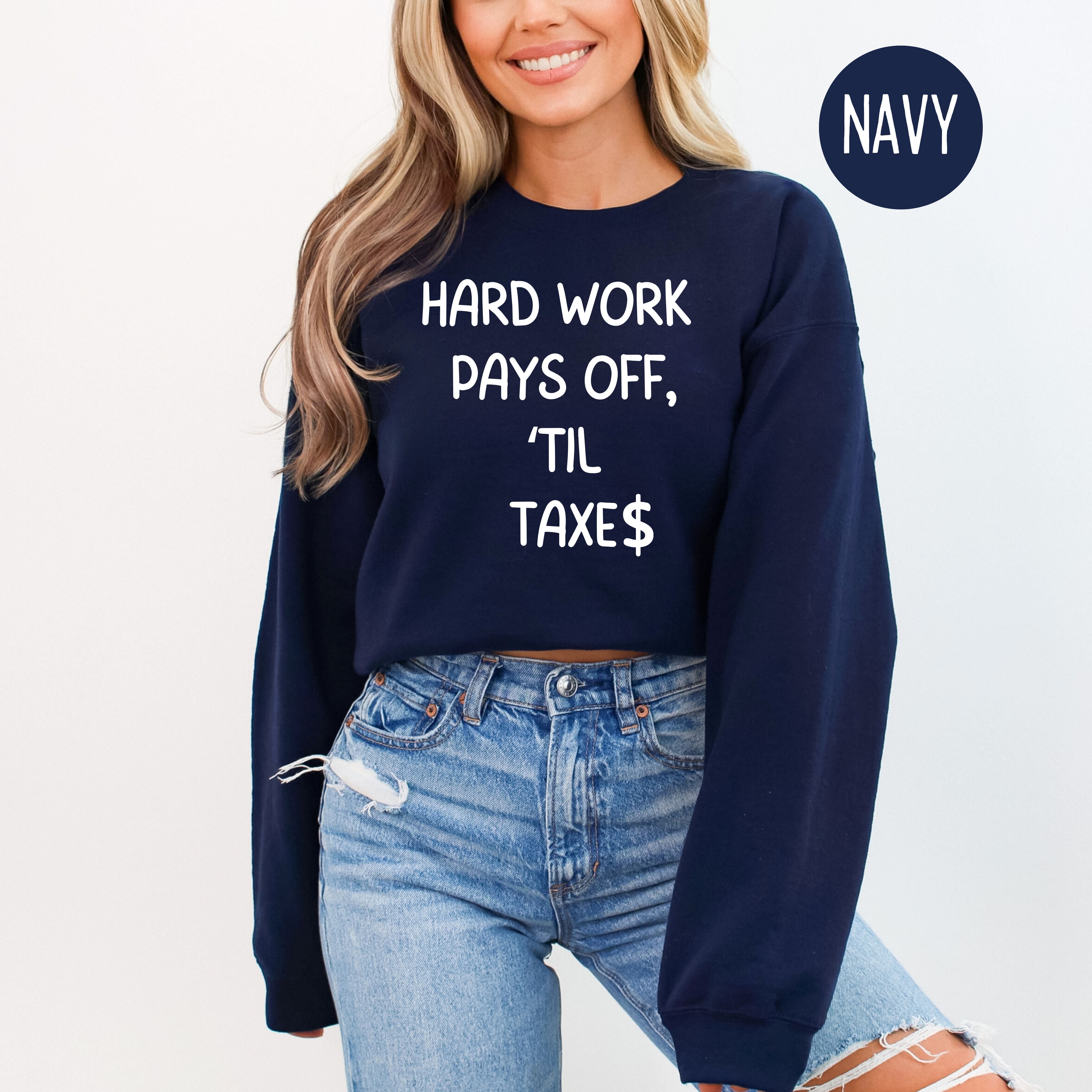 Hard Work Pays Off Til Taxes Funny Accountant Gift Sweatshirt