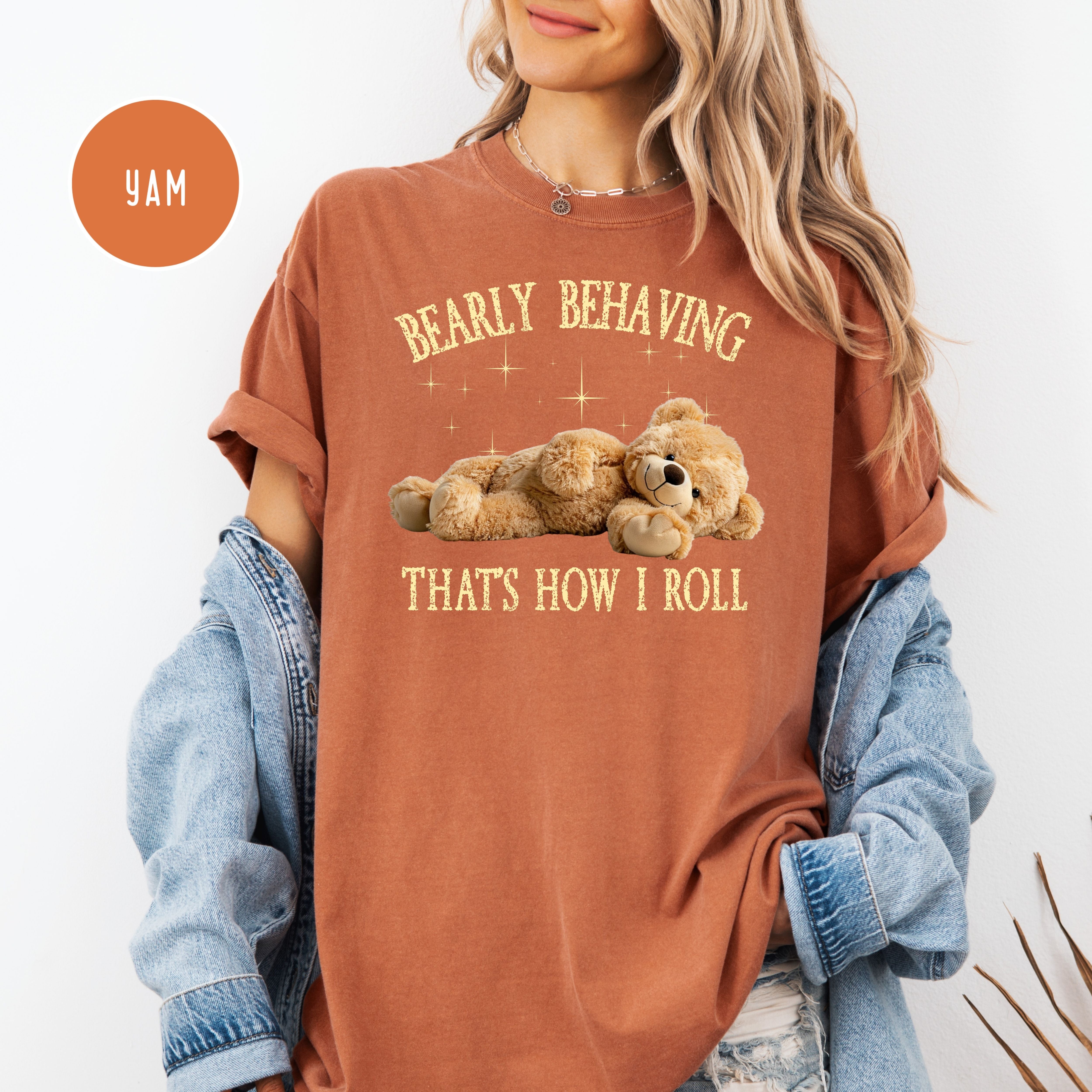 Bearly Behaving That's How I Roll Cute Teddy Bear Comfort Colors Tee