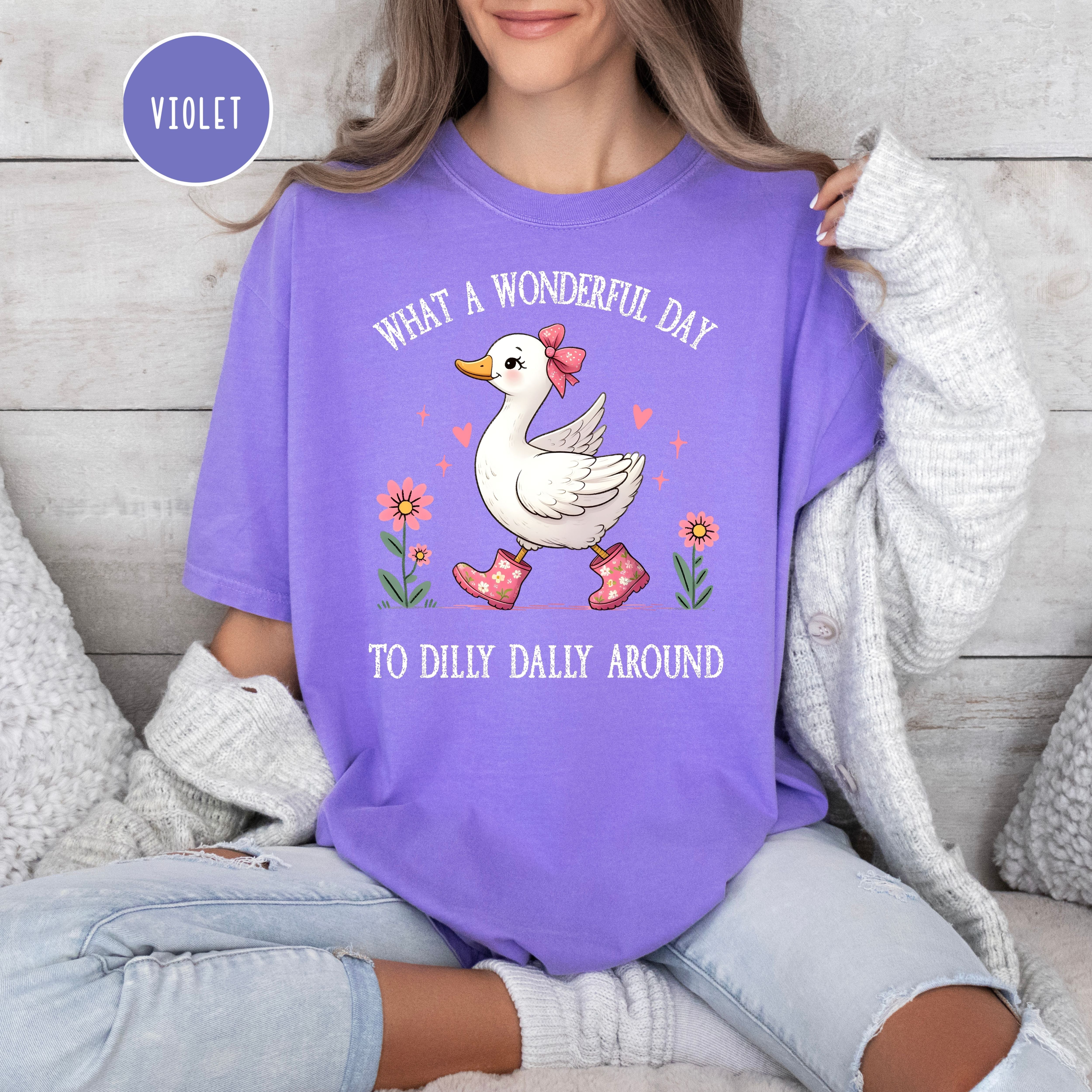 What A Wonderful Day To Dilly Dally Silly Goose Comfort Colors Tee