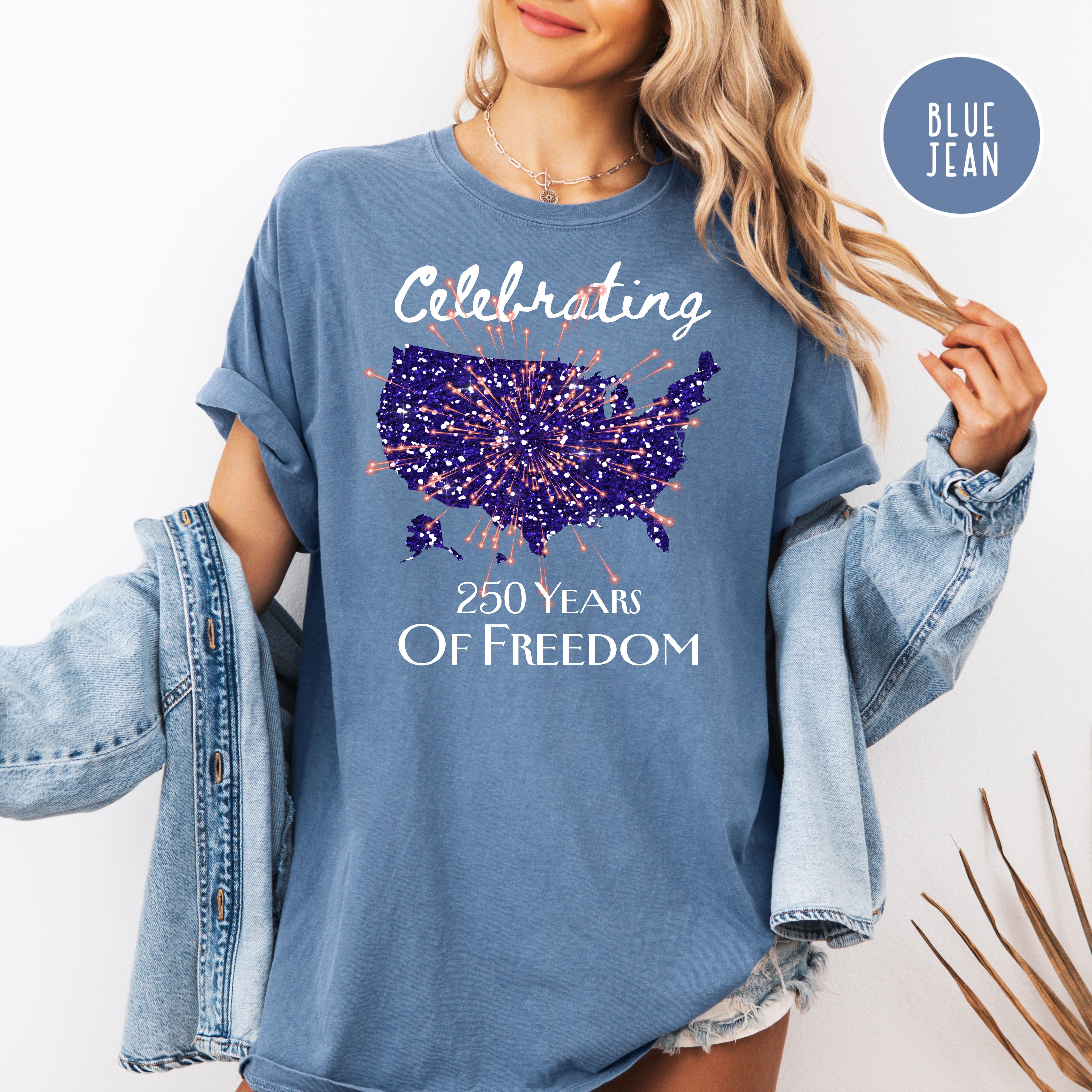 Celebrating 250 Years of Freedom Comfort Colors T-Shirt, 4th of July Semiquincentennial  Anniversary