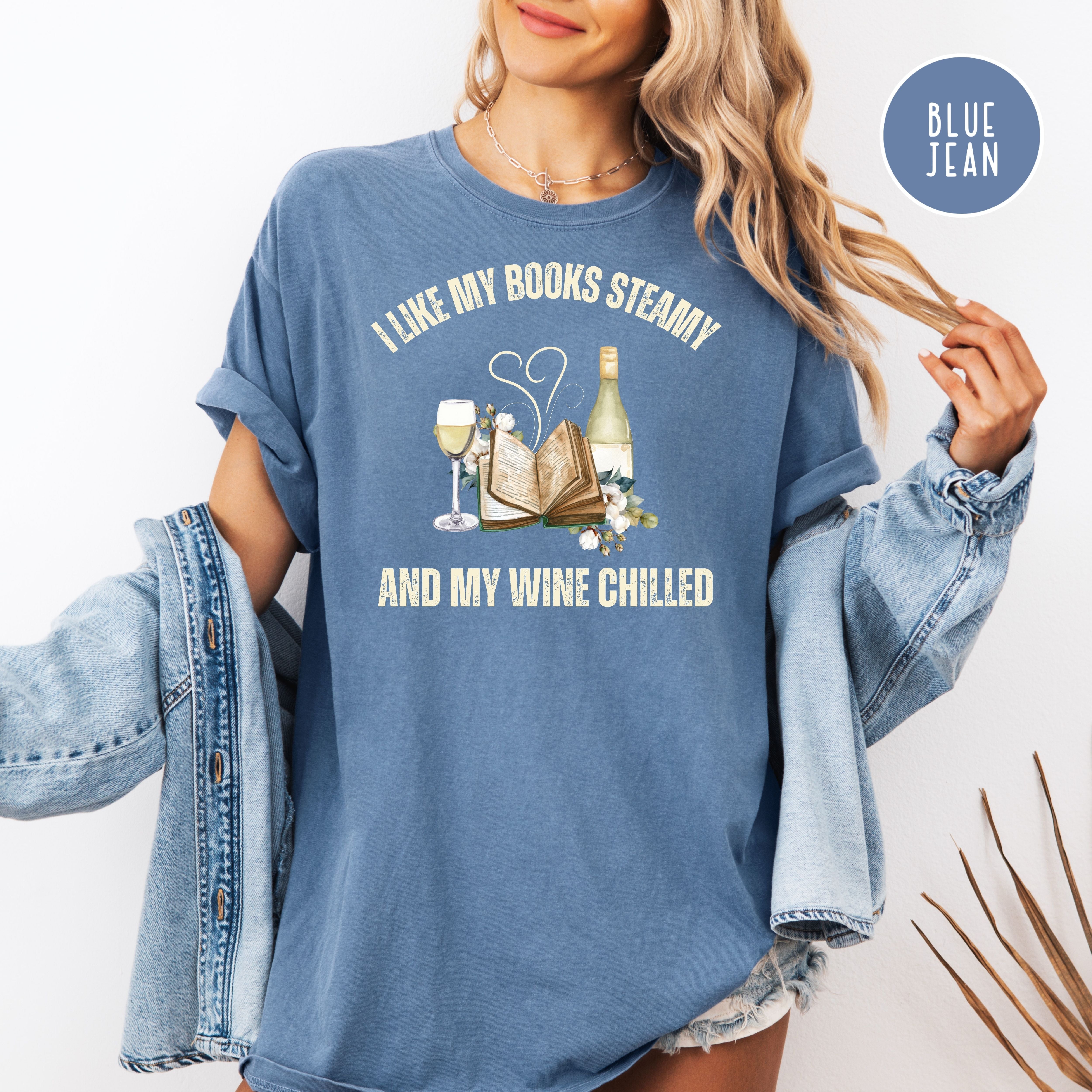 I Like My Books Steamy and My Wine Chilled Comfort Colors Funny Book Club Gift Shirts