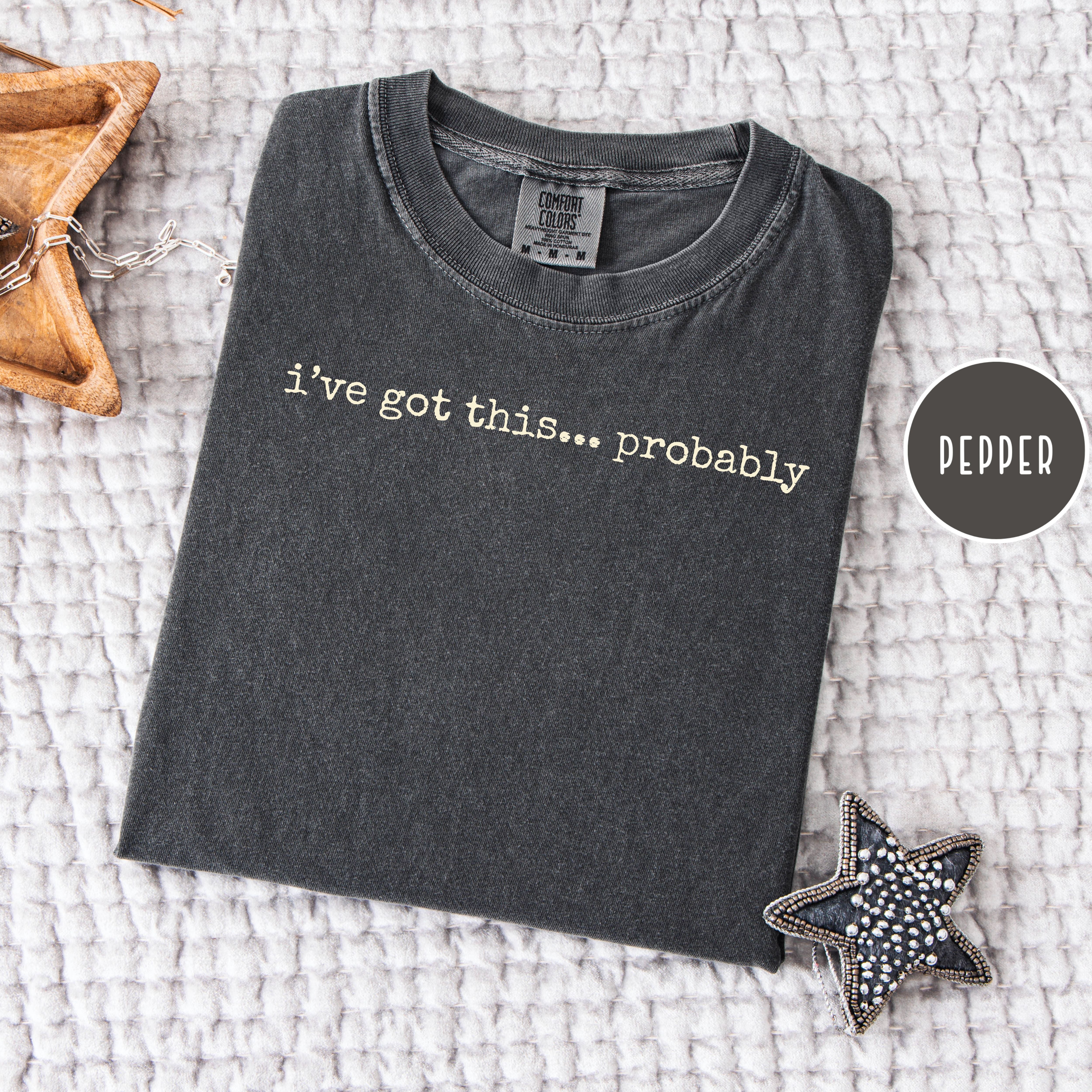 I've Got This Probably Funny Unisex Comfort Colors Tee Shirt, Joke Shirt, Gift for Mom, Dad Gift Shirt, Funny Gift Shirt