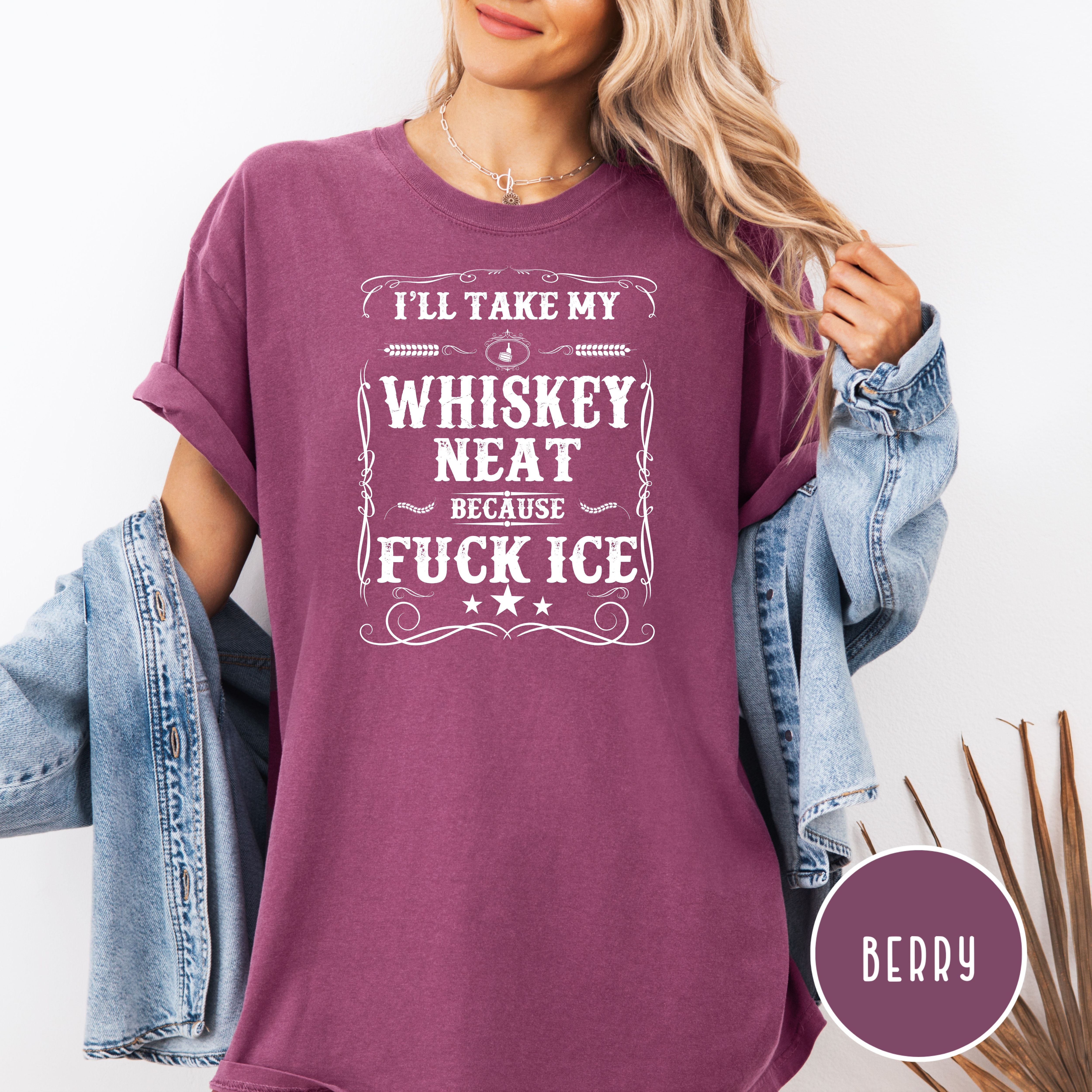Whisky Neat Because Fuck Ice Unisex Comfort Colors T-Shirt, Anti Ice Protest Tee Shirt