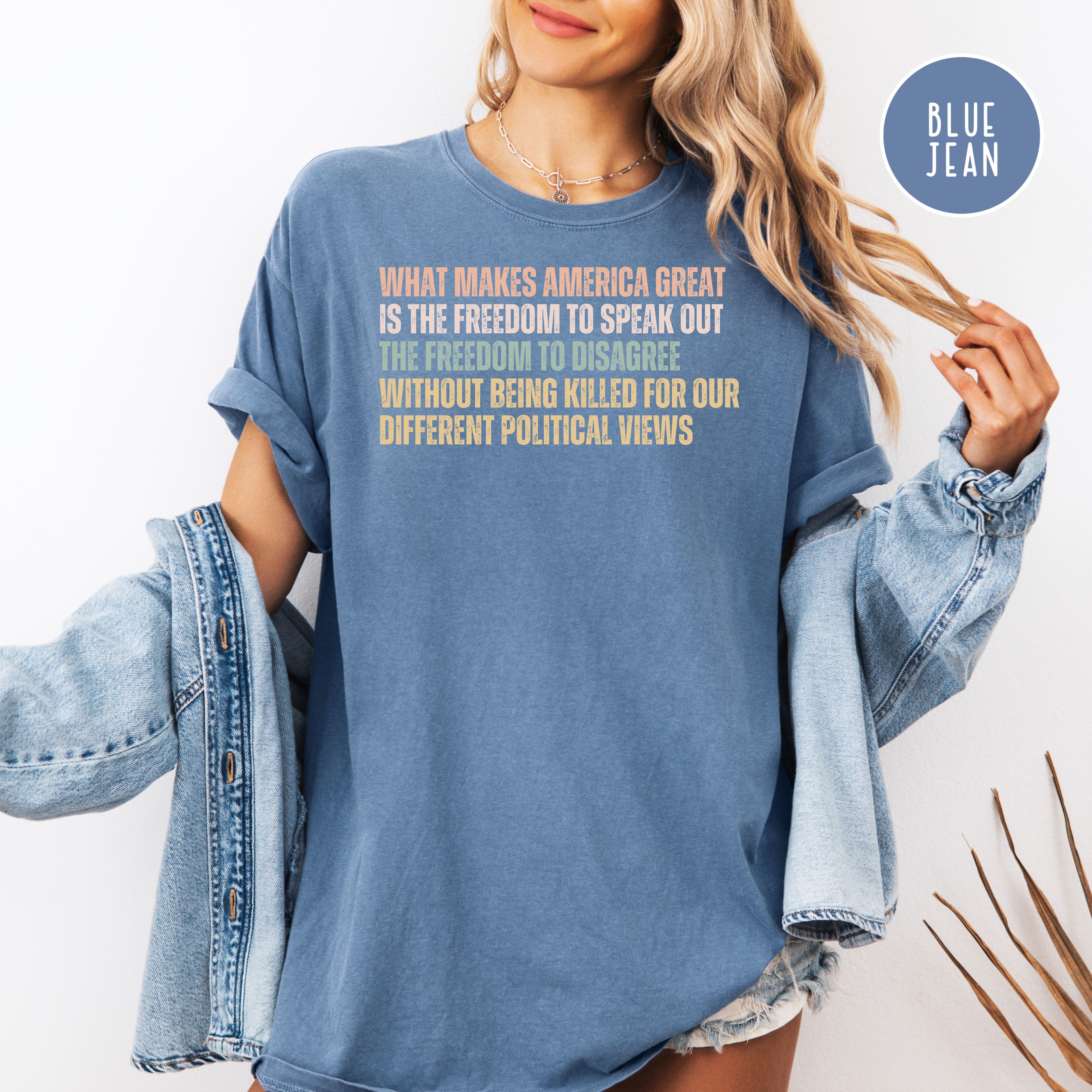 What Make America Great Is The Freedom To Speak Out Without Being Killed for Political Views Comfort Colors Tee