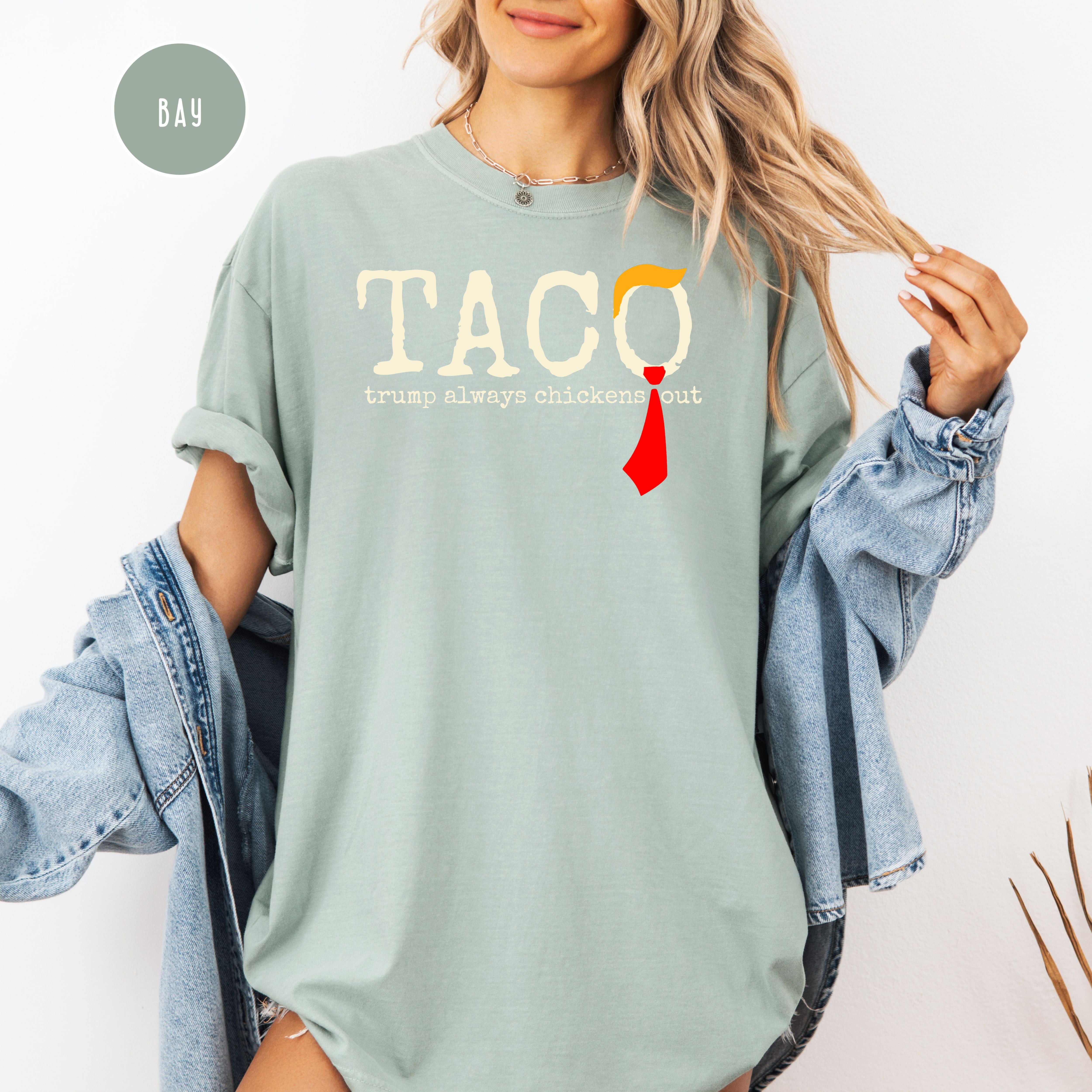 Anti Trump TACO Trump Always Chickens Out Comfort Colors Tee