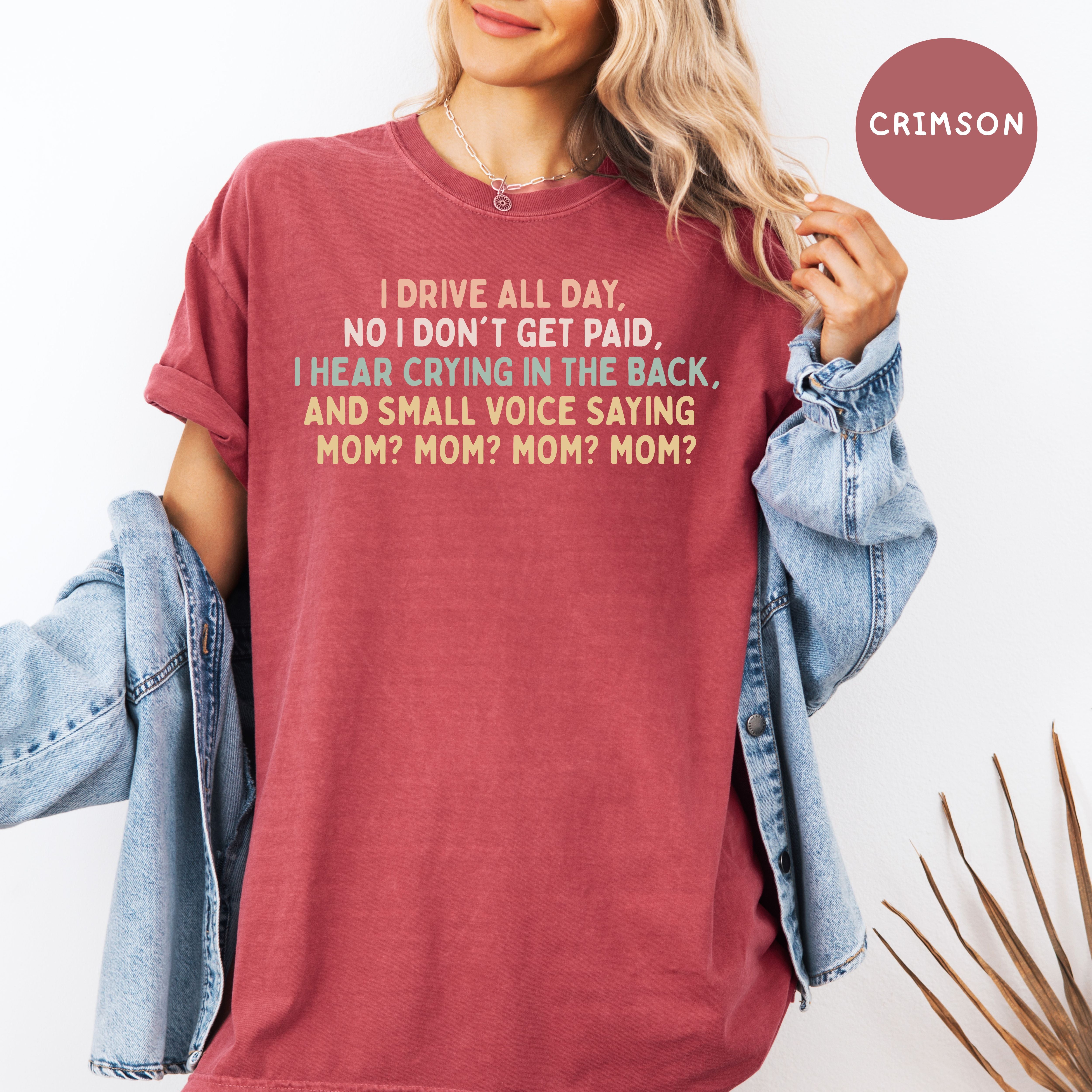 Funny Mom Comfort Colors T-Shirt, Drive All Day For No Pay