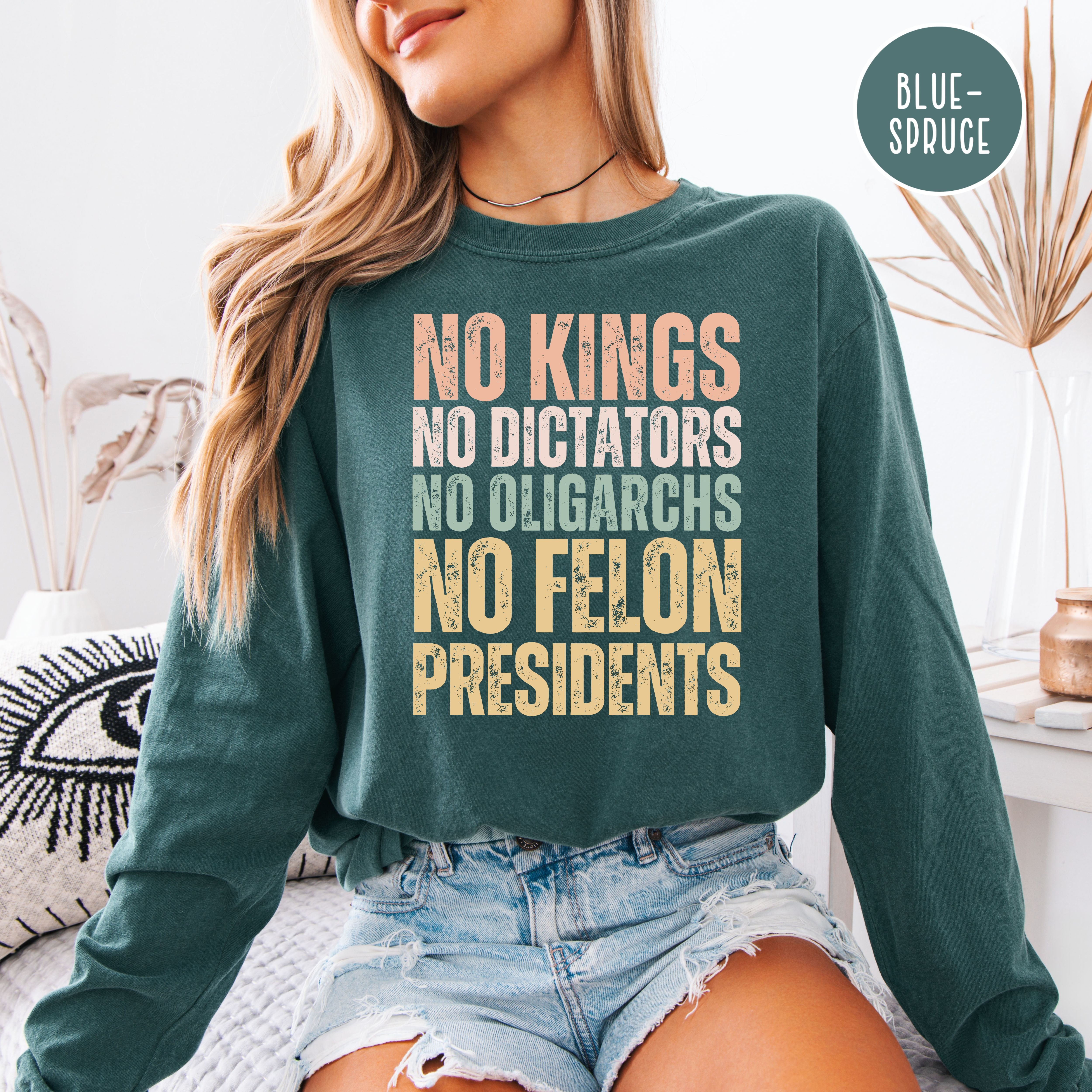 No Kings No Dictators No Felon Presidents Long Sleeve Comfort Colors Tee