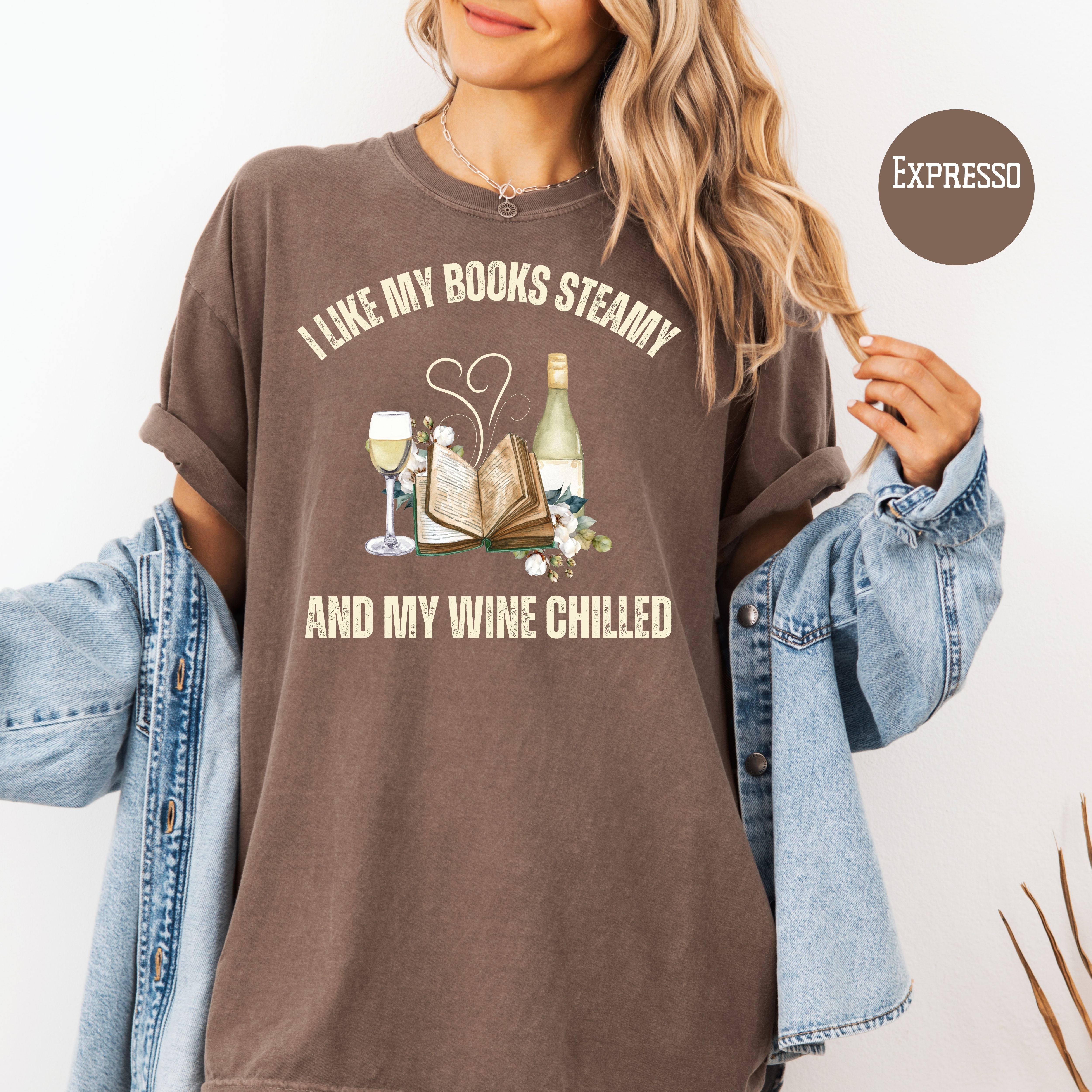 I Like My Books Steamy and My Wine Chilled Comfort Colors Funny Book Club Gift Shirts